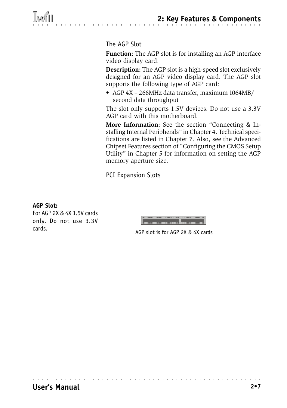 The agp slot, Pci expansion slots, The agp slot pci expansion slots | Key features & components, User’s manual, Agp slot is for agp 2x & 4x cards | Intel IWILL P4D-N User Manual | Page 21 / 104