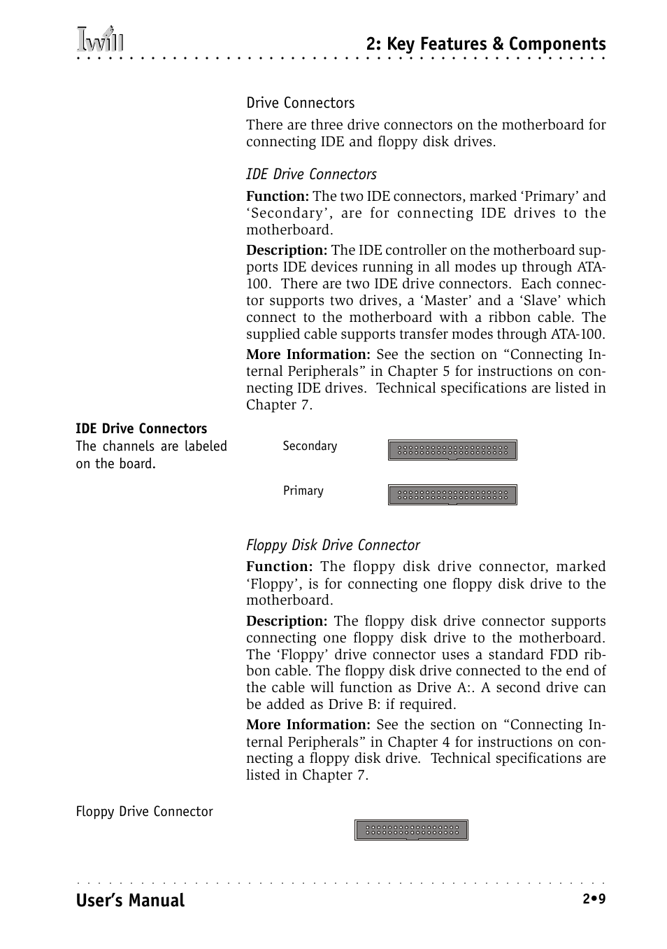 Drive connectors, Ide drive connectors, Floppy disk drive connector | Ide drive connectors floppy disk drive connector, Key features & components, User’s manual, Secondary primary | Intel IWILL P4D-N User Manual | Page 23 / 104