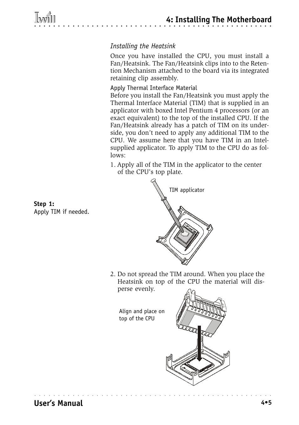 Installing the heatsink, Installing the motherboard, User’s manual | Align and place on top of the cpu tim applicator | Intel IWILL P4D-N User Manual | Page 51 / 104