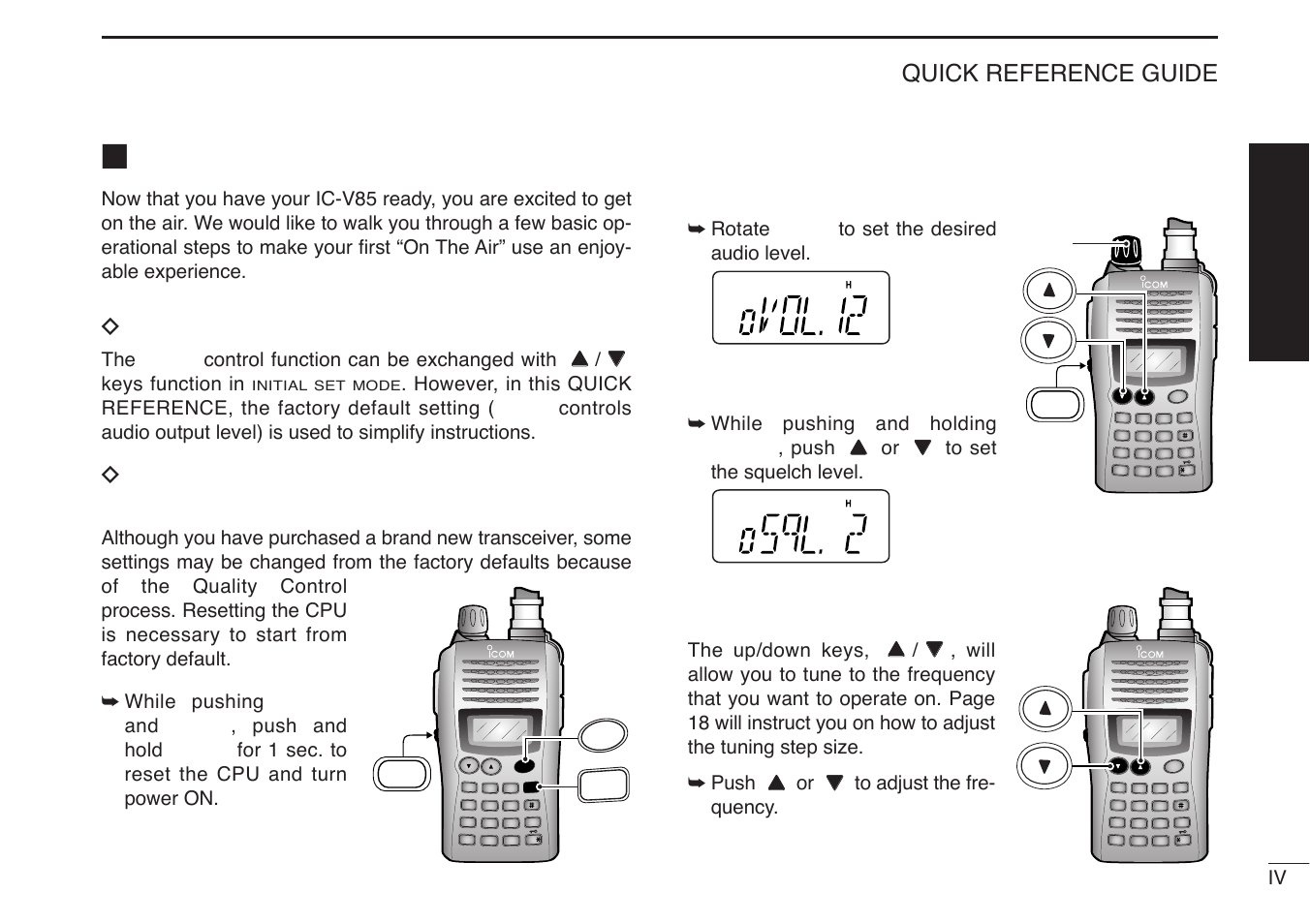 Your first contact, Dabout default setting, Dbasic operation | Quick reference guide, Turning on the transceiver, Adjusting audio output level, Adjusting the squelch level, Tune the desired frequency, Rotate [vol] to set the desired audio level | Icom IC-V85-T User Manual | Page 11 / 80