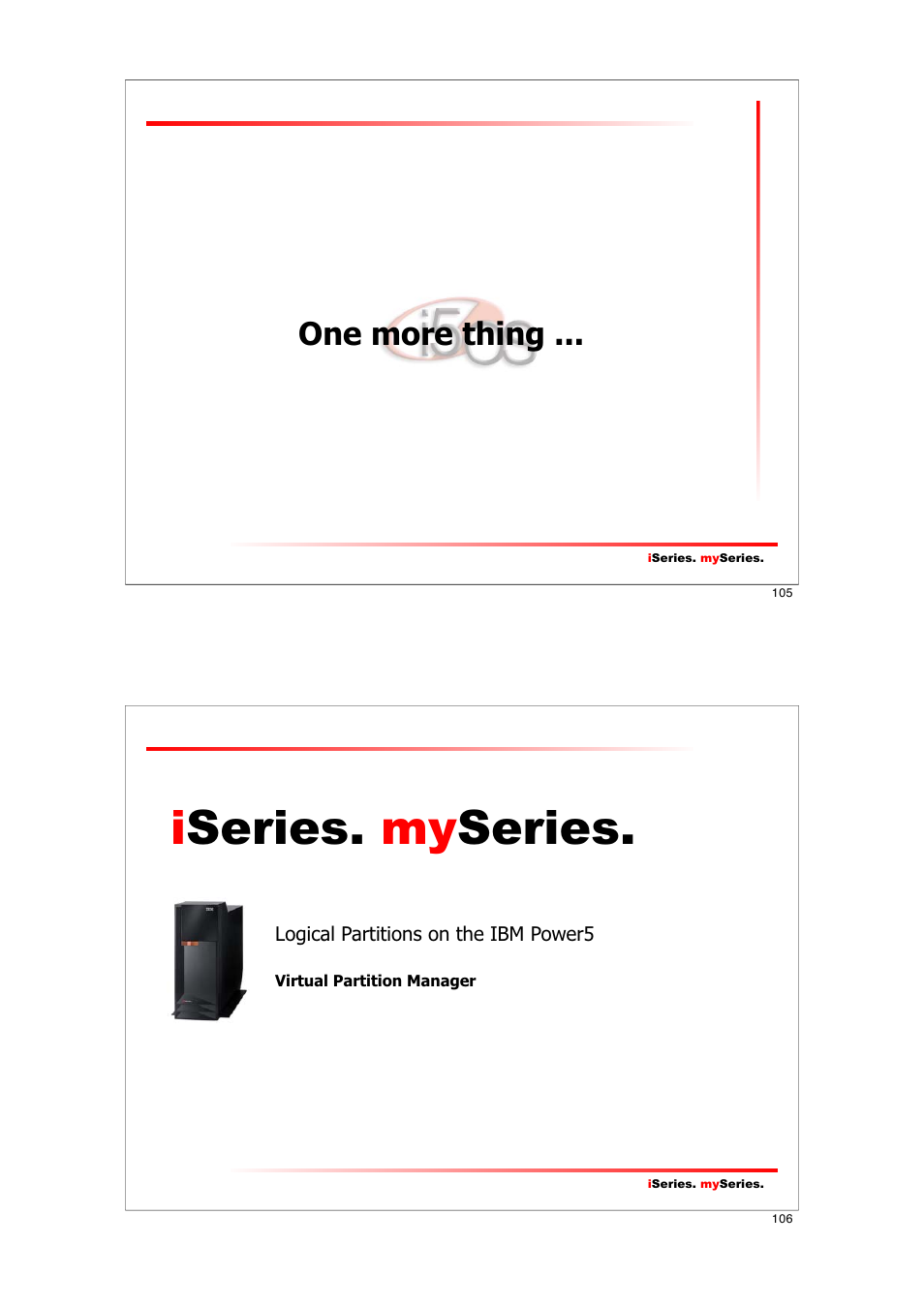 Iseries. my series, One more thing | IBM I5/OS User Manual | Page 53 / 59