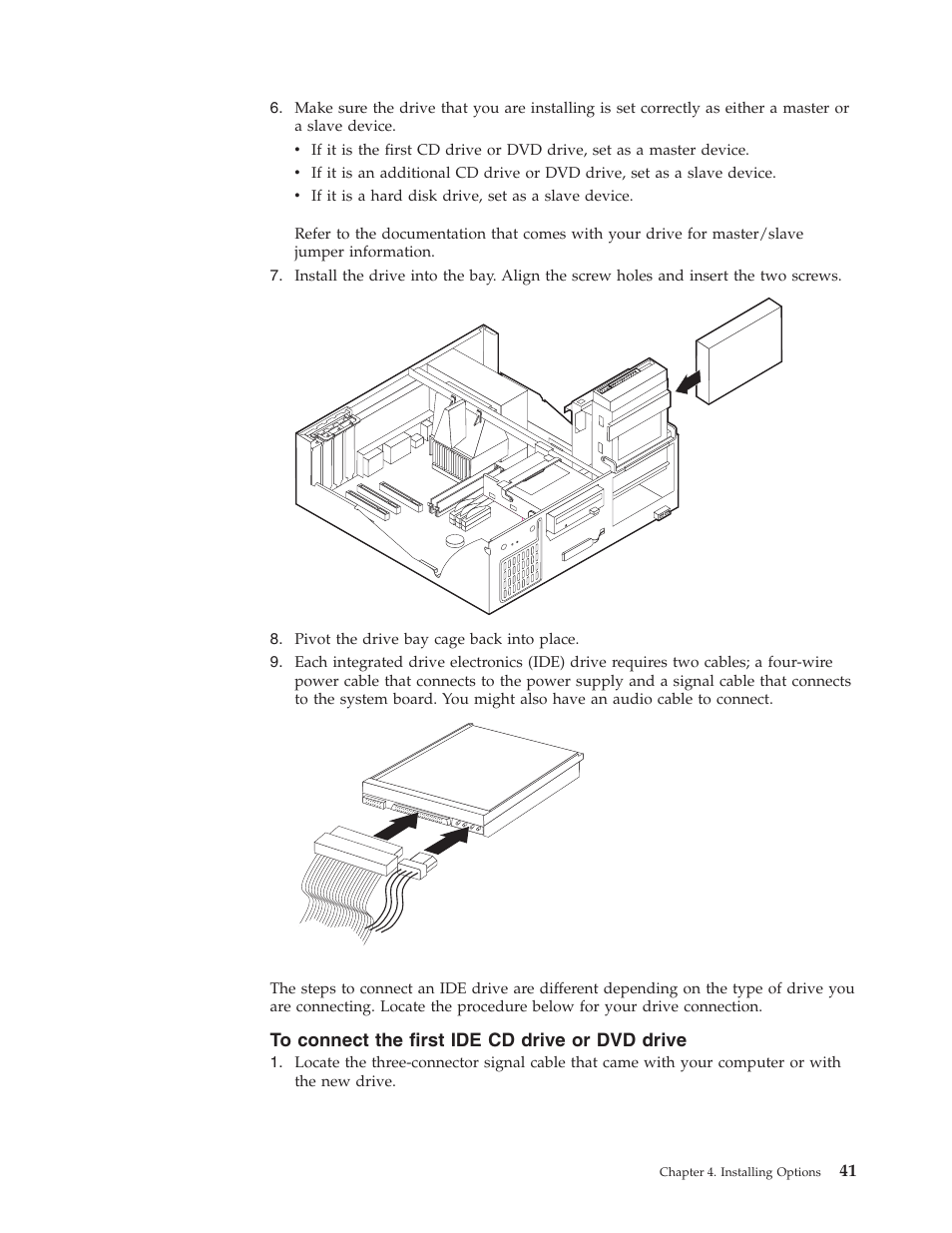 To connect the first ide cd drive or dvd drive | IBM 6341 User Manual | Page 49 / 252