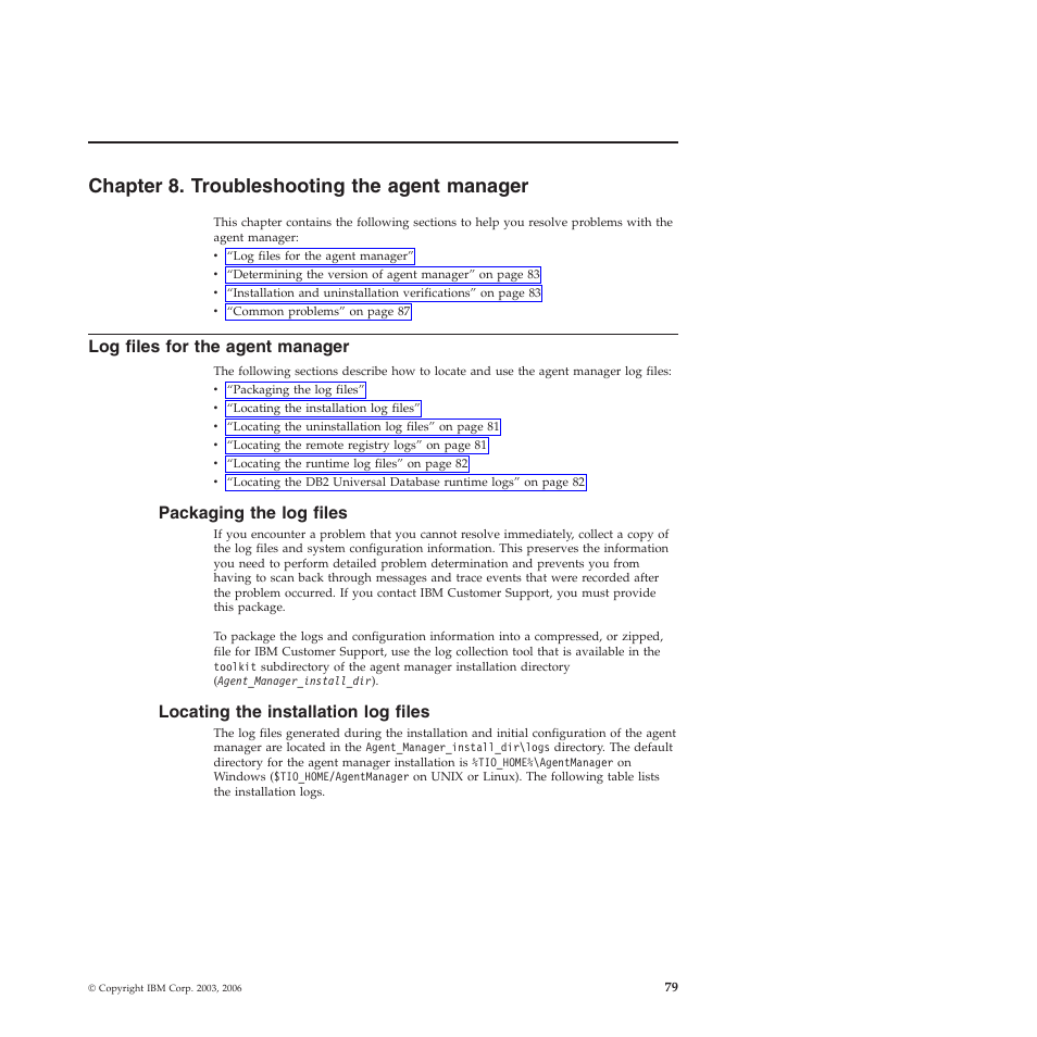 Chapter 8. troubleshooting the agent manager, Log files for the agent manager, Packaging the log files | Locating the installation log files, Chapter, Troubleshooting, Agent, Manager, Files, Packaging | IBM 51 User Manual | Page 91 / 248