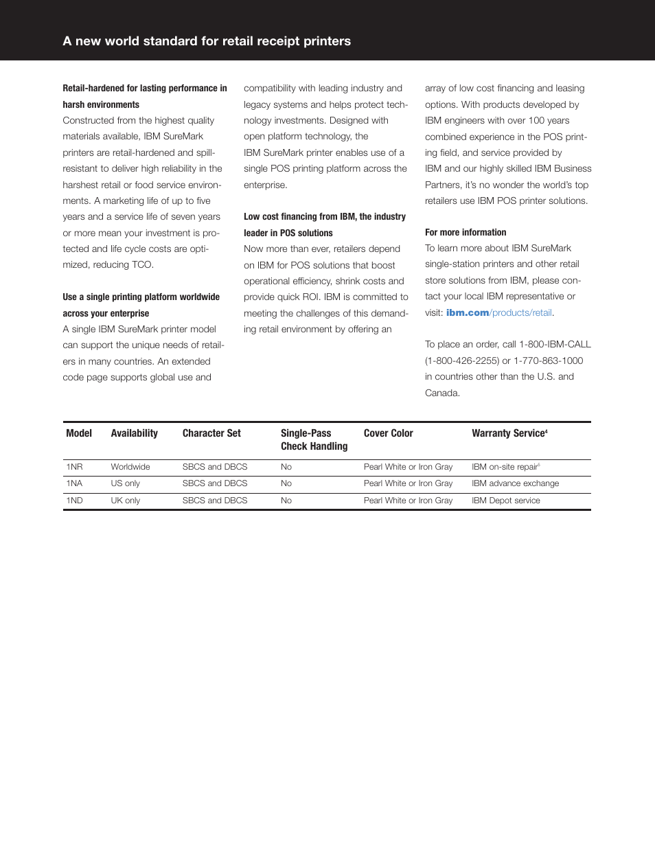 Retail-hardened for lasting performance, Use a single printing platform worldwide, Low cost financing from ibm,the industry | For more information, Model, A new world standard for retail receipt printers | IBM SUREMARK 1ND User Manual | Page 5 / 8