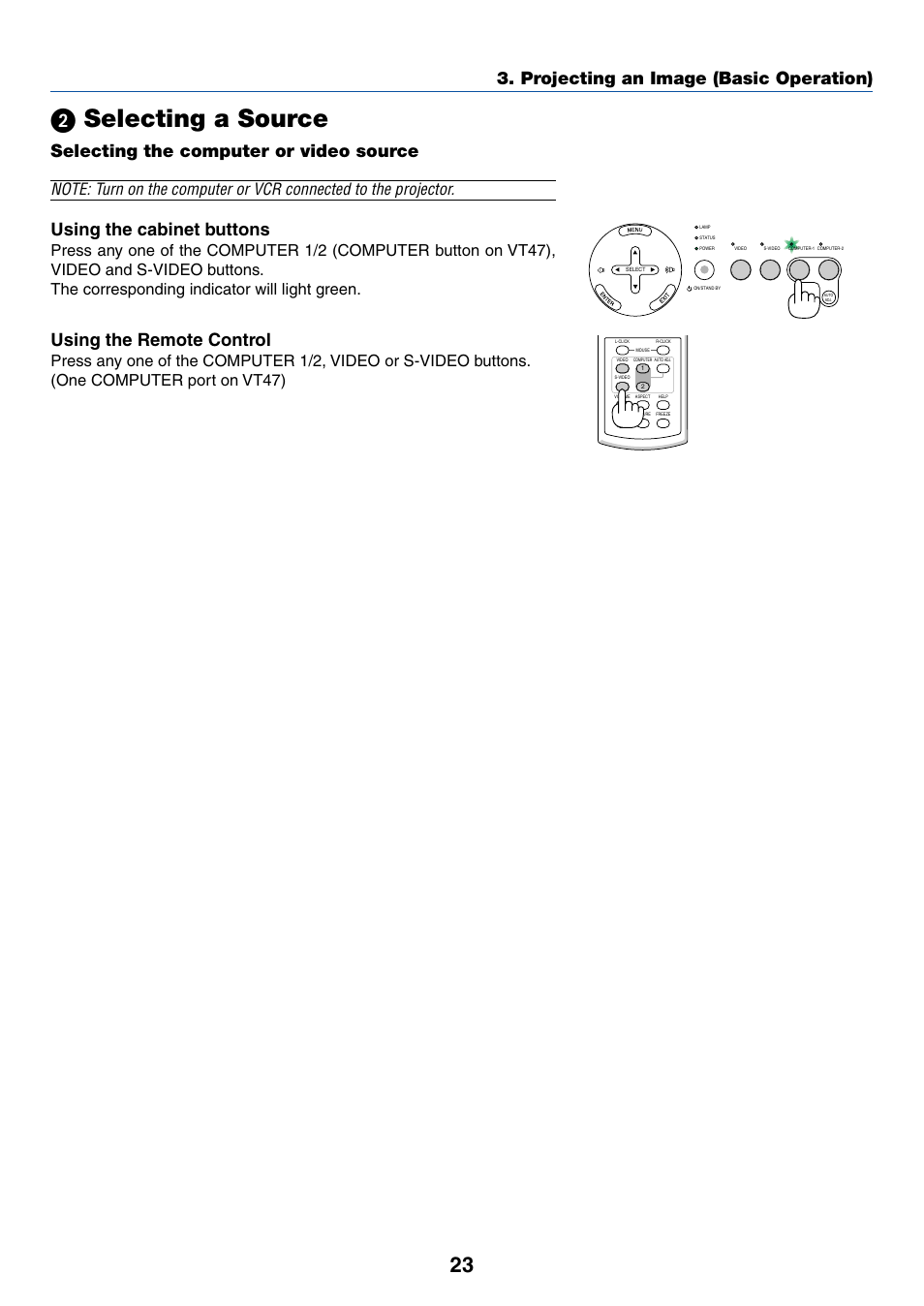 2) selecting a source, ᕢ selecting a source, Projecting an image (basic operation) | Selecting the computer or video source, Using the cabinet buttons, Using the remote control | IBM VT670 User Manual | Page 30 / 80