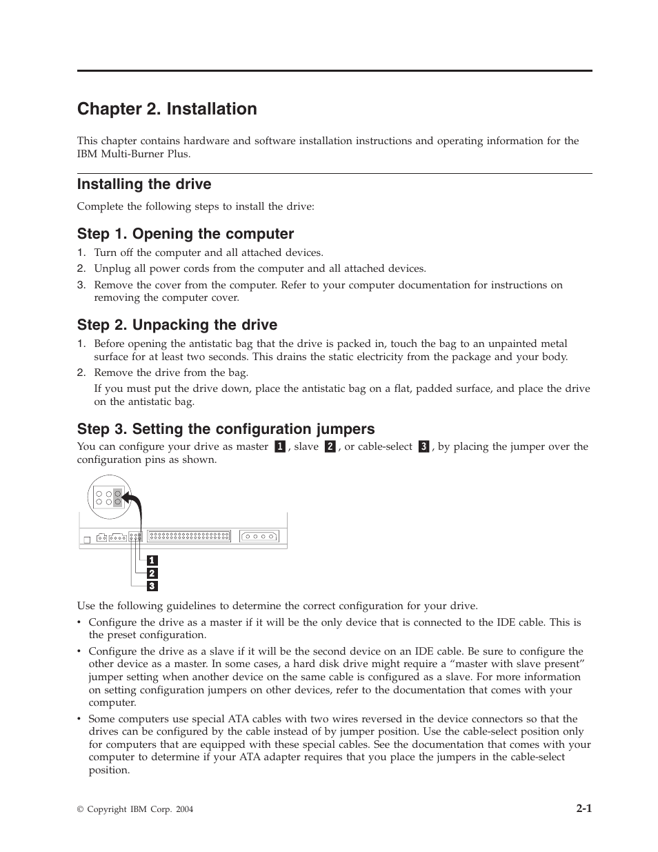 Chapter 2. installation, Installing the drive, Step 1. opening the computer | Step 2. unpacking the drive, Step 3. setting the configuration jumpers, Chapter, Installation, Installing, Drive, Step | IBM 73P3309 User Manual | Page 19 / 64