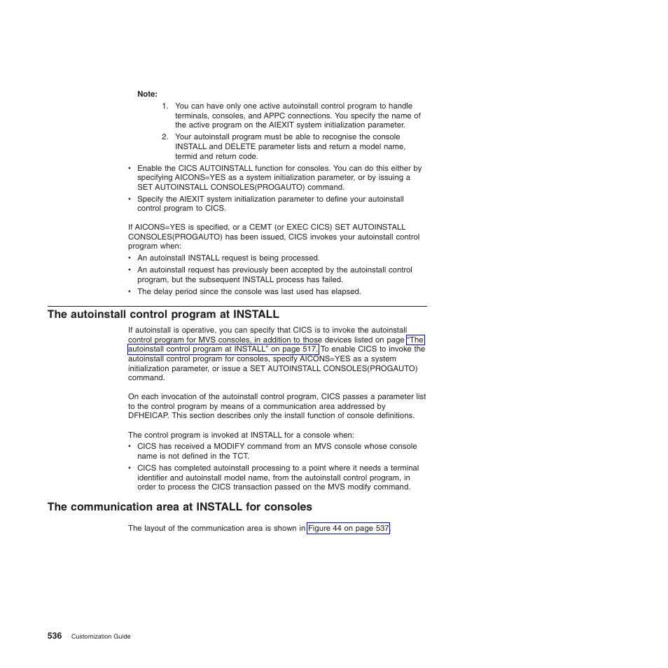 The autoinstall control program at install, The communication area at install for consoles | IBM SC34-6814-04 User Manual | Page 558 / 953