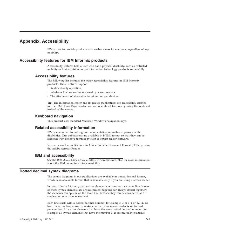 Appendix. accessibility, Accessibility features for ibm informix products, Accessibility features | Keyboard navigation, Related accessibility information, Ibm and accessibility, Dotted decimal syntax diagrams | IBM GC23-7753-05 User Manual | Page 43 / 56