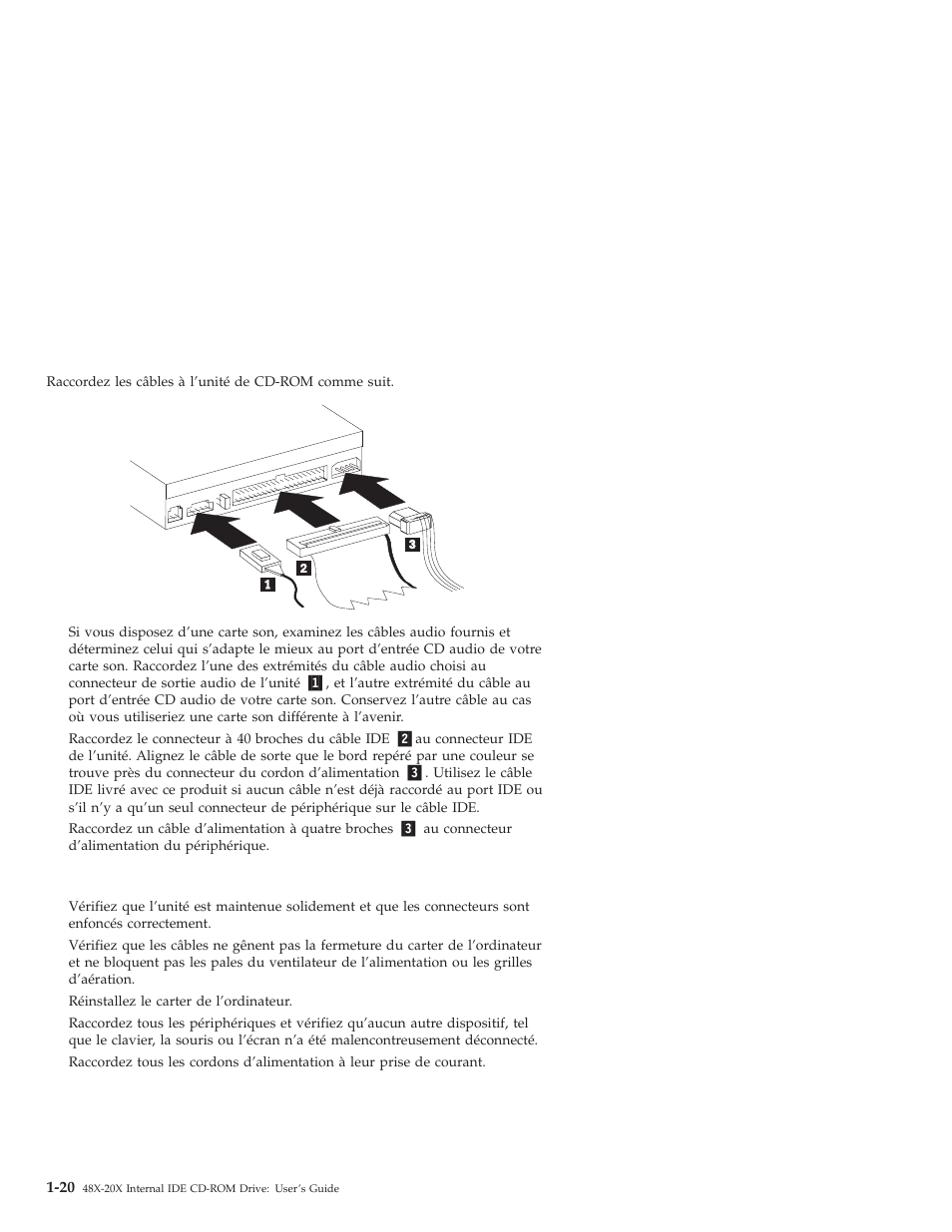 Etape 6. raccordement des câbles à l’unité, Etape 7. achèvement de l’installation matérielle | IBM 71P7279 User Manual | Page 28 / 128