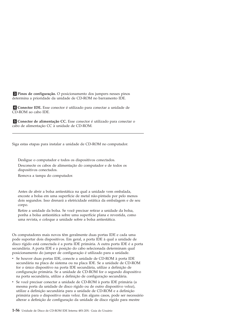 Instalando a unidade, Etapa 1. abrindo o computador, Etapa 2. desembalando a unidade | Etapa 3. selecionando a porta ide | IBM 71P7279 User Manual | Page 64 / 128