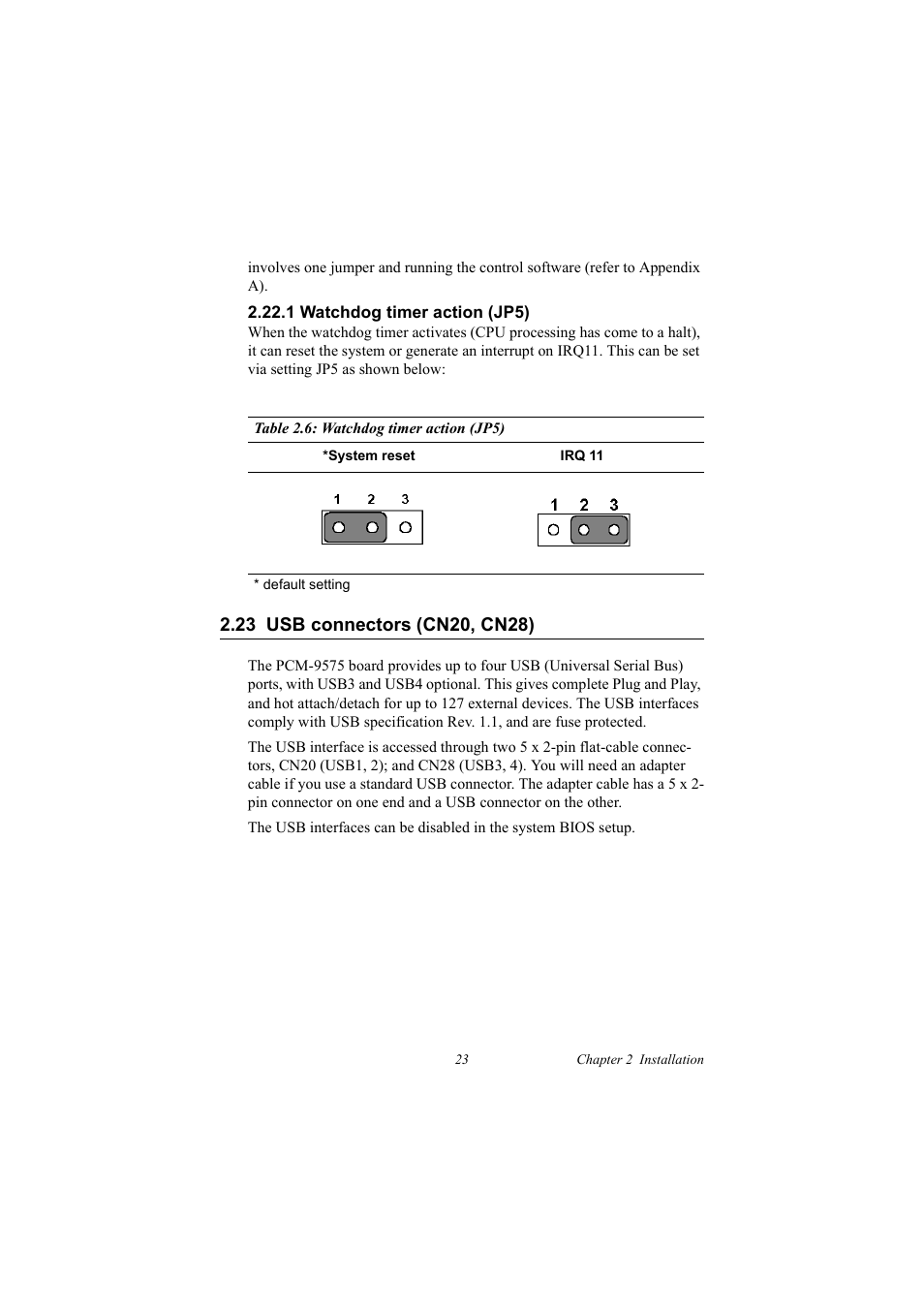 1 watchdog timer action (jp5), Table 2.6: watchdog timer action (jp5), 23 usb connectors (cn20, cn28) | 1watchdog timer action (jp5), Usb connectors (cn20, cn28) | IBM 100/10 User Manual | Page 33 / 162