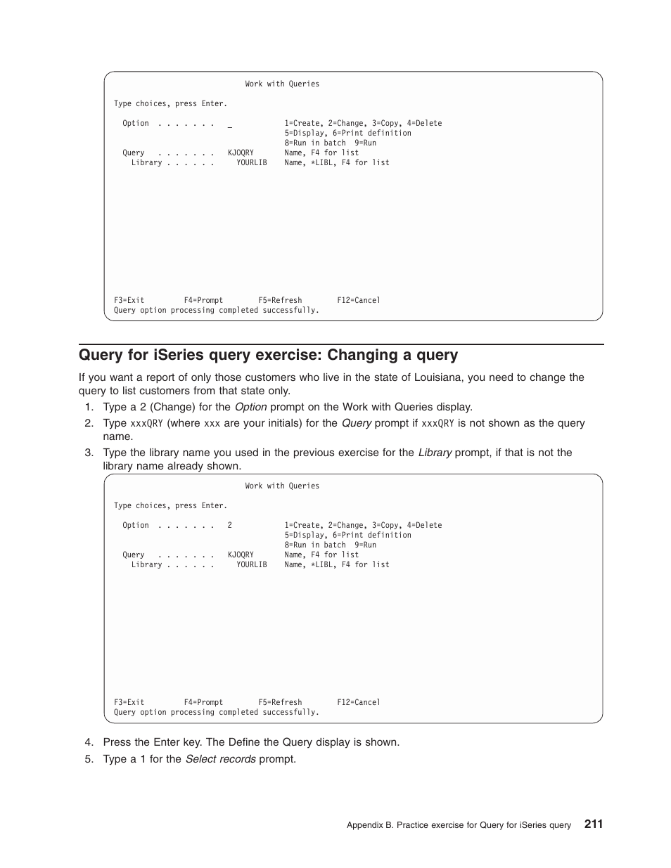 Query for iseries query exercise: changing a query | IBM ISERIES SC41-5210-04 User Manual | Page 223 / 294