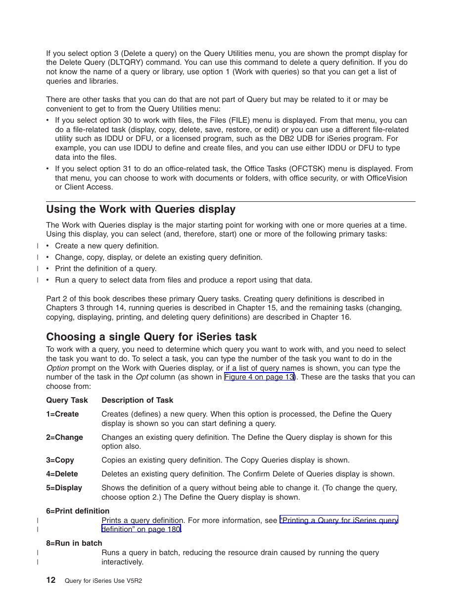 Using the work with queries display, Choosing a single query for iseries task | IBM ISERIES SC41-5210-04 User Manual | Page 24 / 294