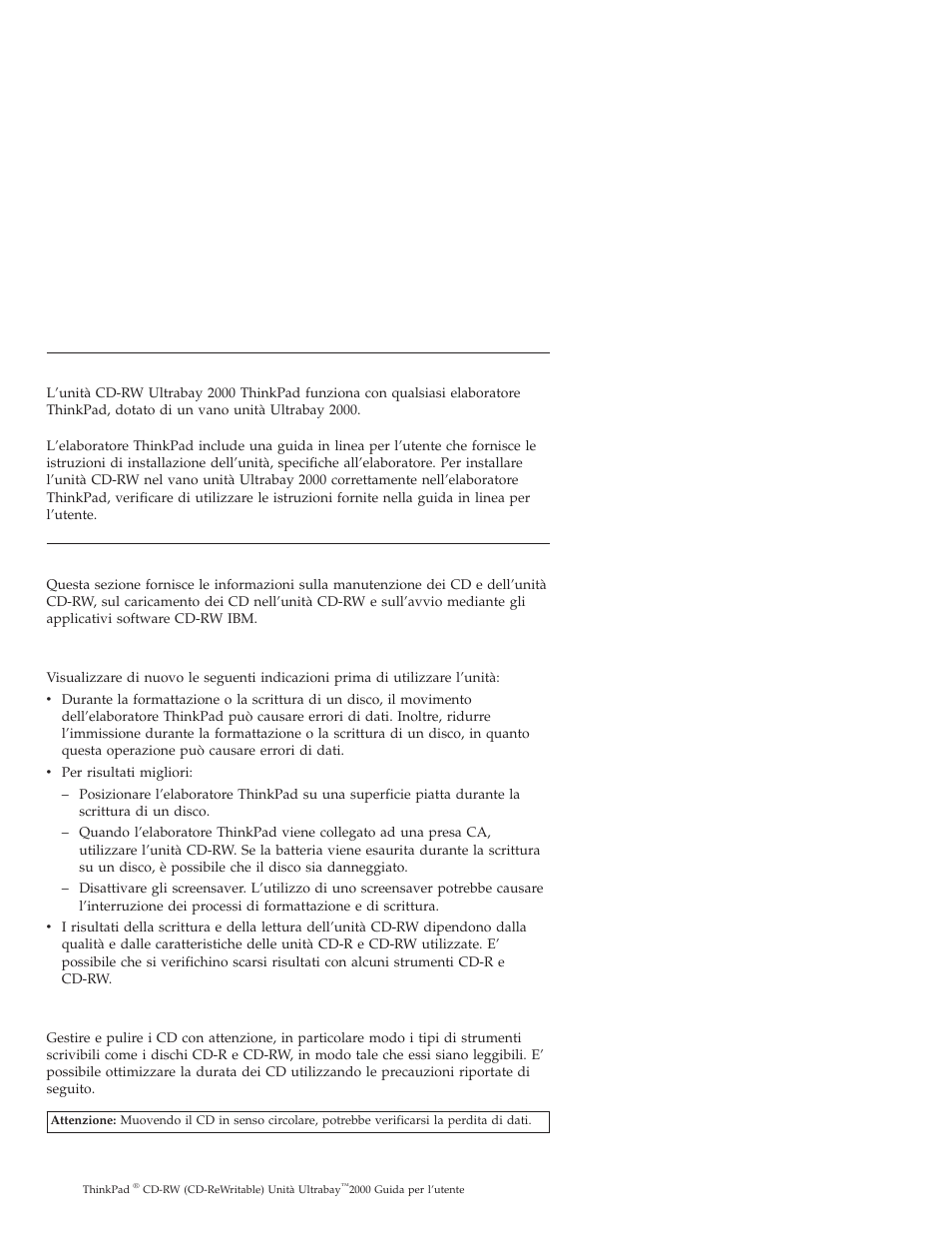 Installazione dell’unità, Utilizzo dell’unità, Prima di iniziare | Manutenzione di un cd | IBM THINKPAD 2000 User Manual | Page 36 / 88