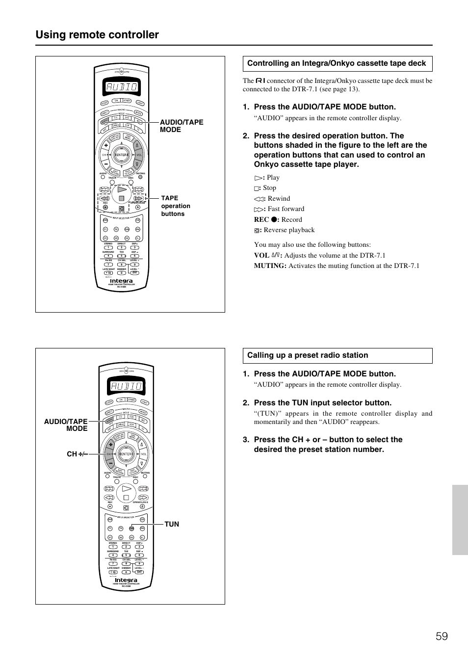 59 using remote controller, Controlling an integra/onkyo cassette tape deck, Press the audio/tape mode button | Press the tun input selector button, Audio” appears in the remote controller display, Audio/tape mode, Audio/tape mode ch tun, Tape operation buttons | Integra DTR-7.1 User Manual | Page 59 / 72