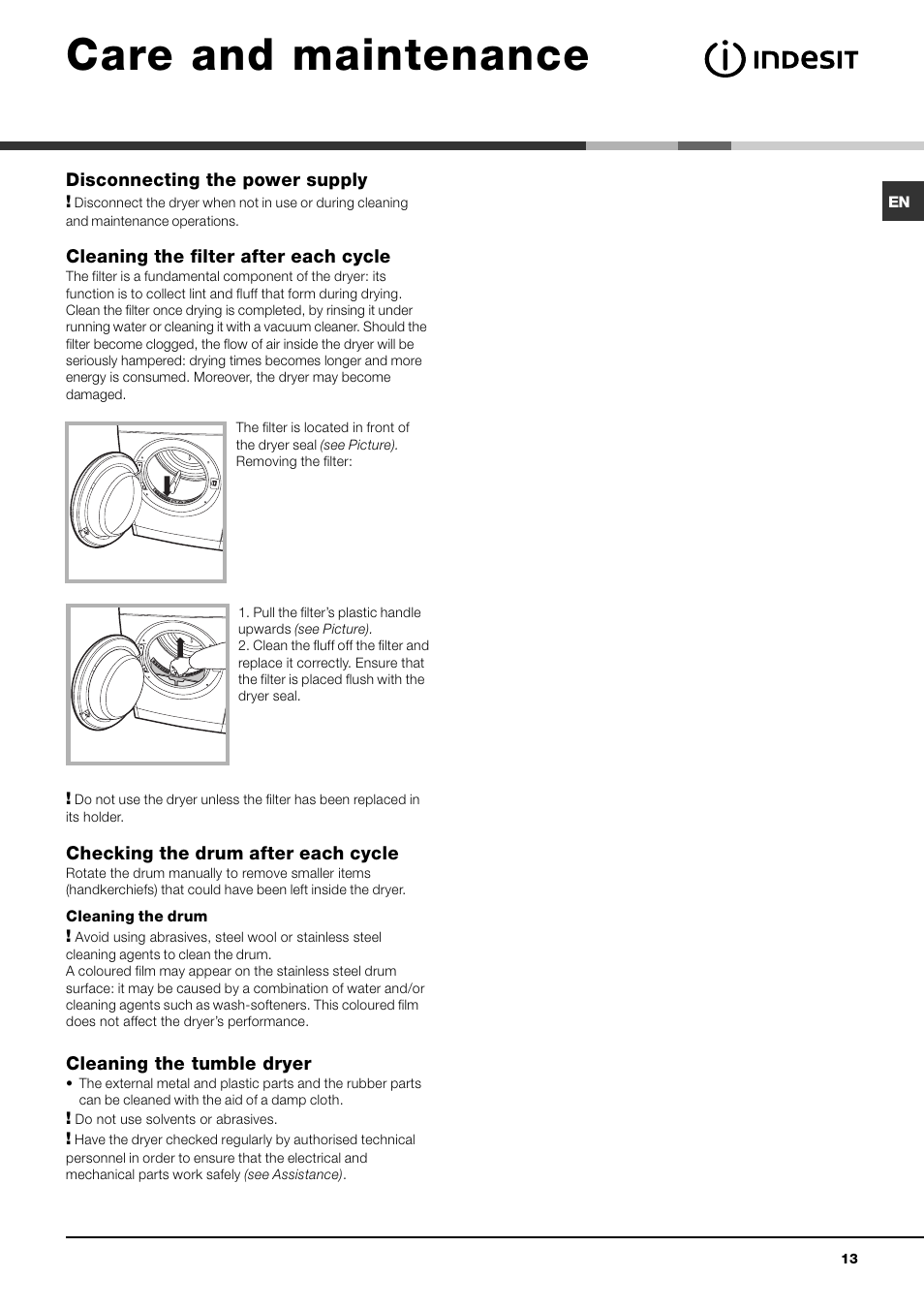 Care and maintenance, Disconnecting the power supply, Cleaning the filter after each cycle | Checking the drum after each cycle, Cleaning the tumble dryer | Indesit IDVA 735 User Manual | Page 13 / 20