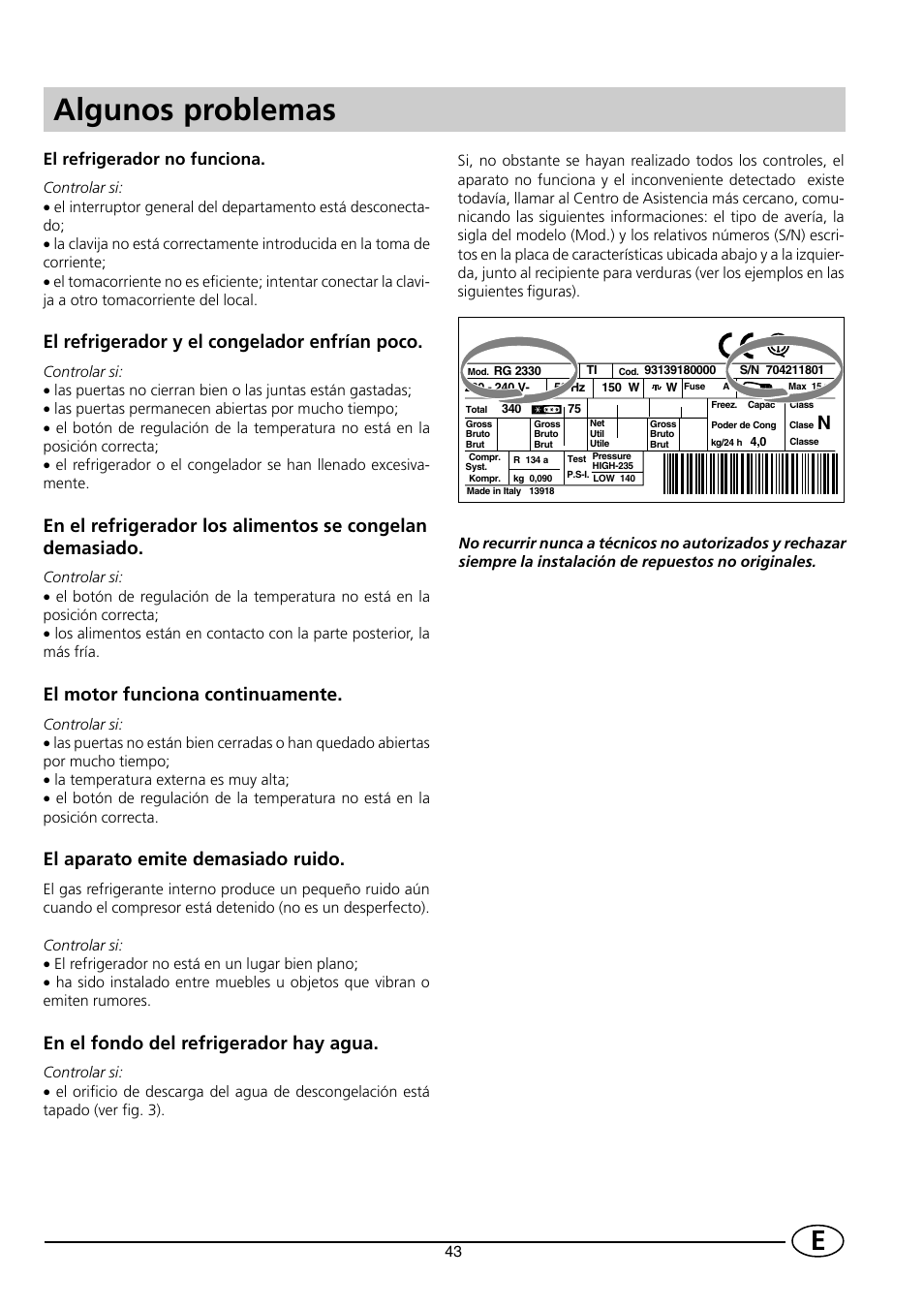 Algunos problemas, El refrigerador y el congelador enfrían poco, El motor funciona continuamente | El aparato emite demasiado ruido, En el fondo del refrigerador hay agua, El refrigerador no funciona | Indesit CG 3100 User Manual | Page 45 / 52