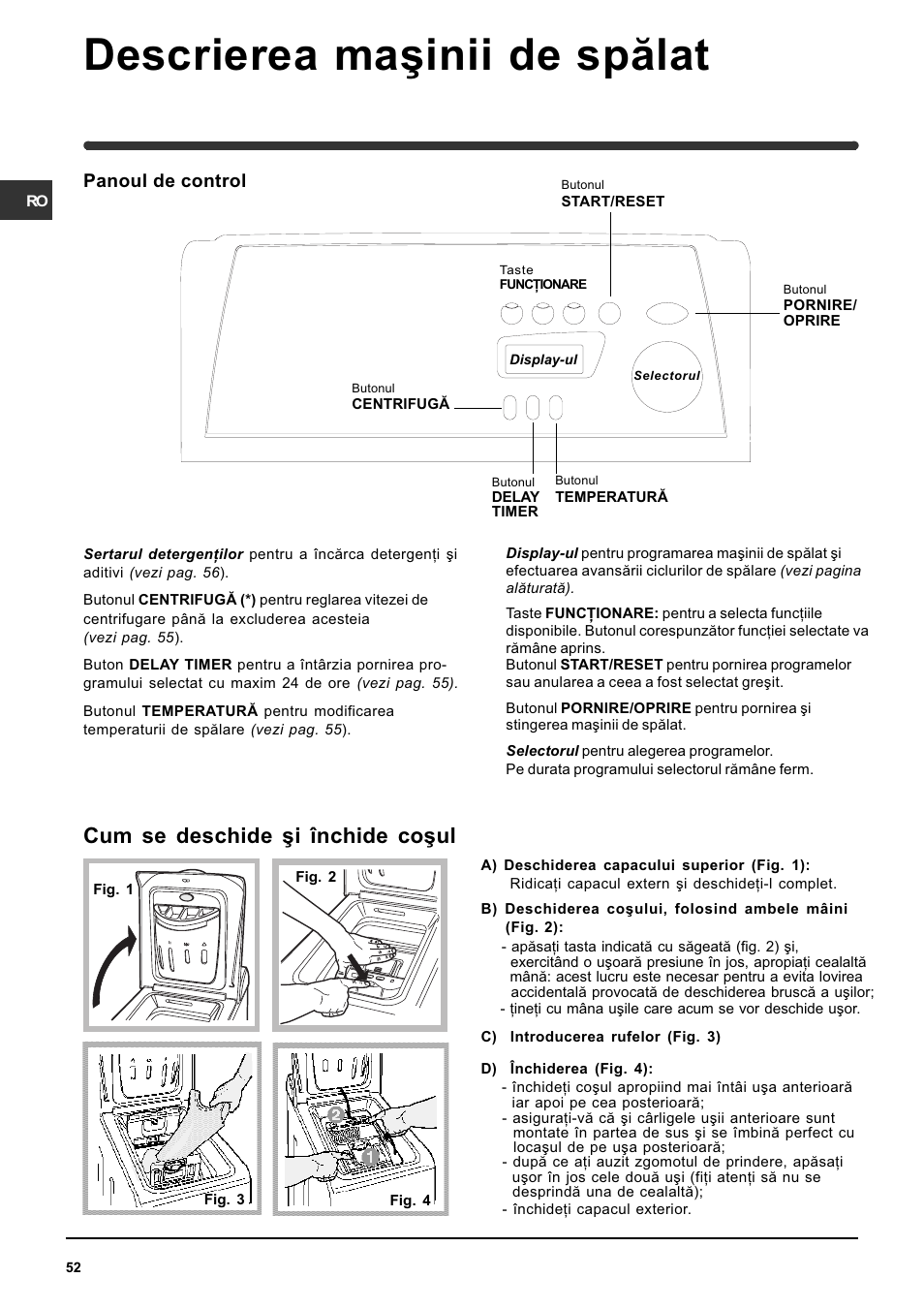 Descrierea maºinii de spãlat, Cum se deschide ºi închide coºul, Panoul de control | Indesit WITE 87 User Manual | Page 52 / 72