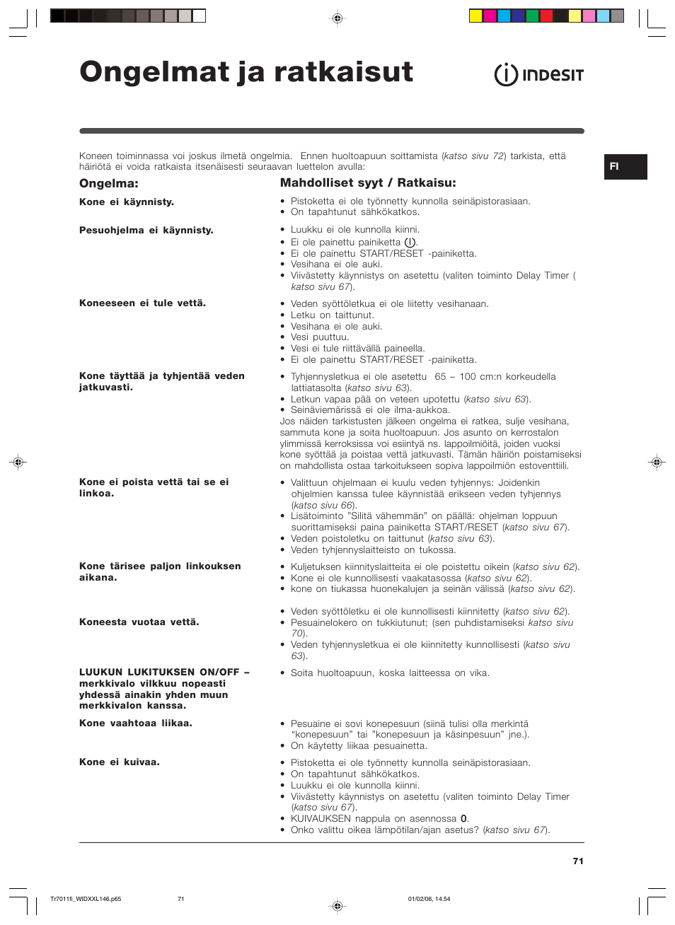 Ongelmat ja ratkaisut, Ongelma, Mahdolliset syyt / ratkaisu | Indesit WIDXXL 146 User Manual | Page 71 / 72
