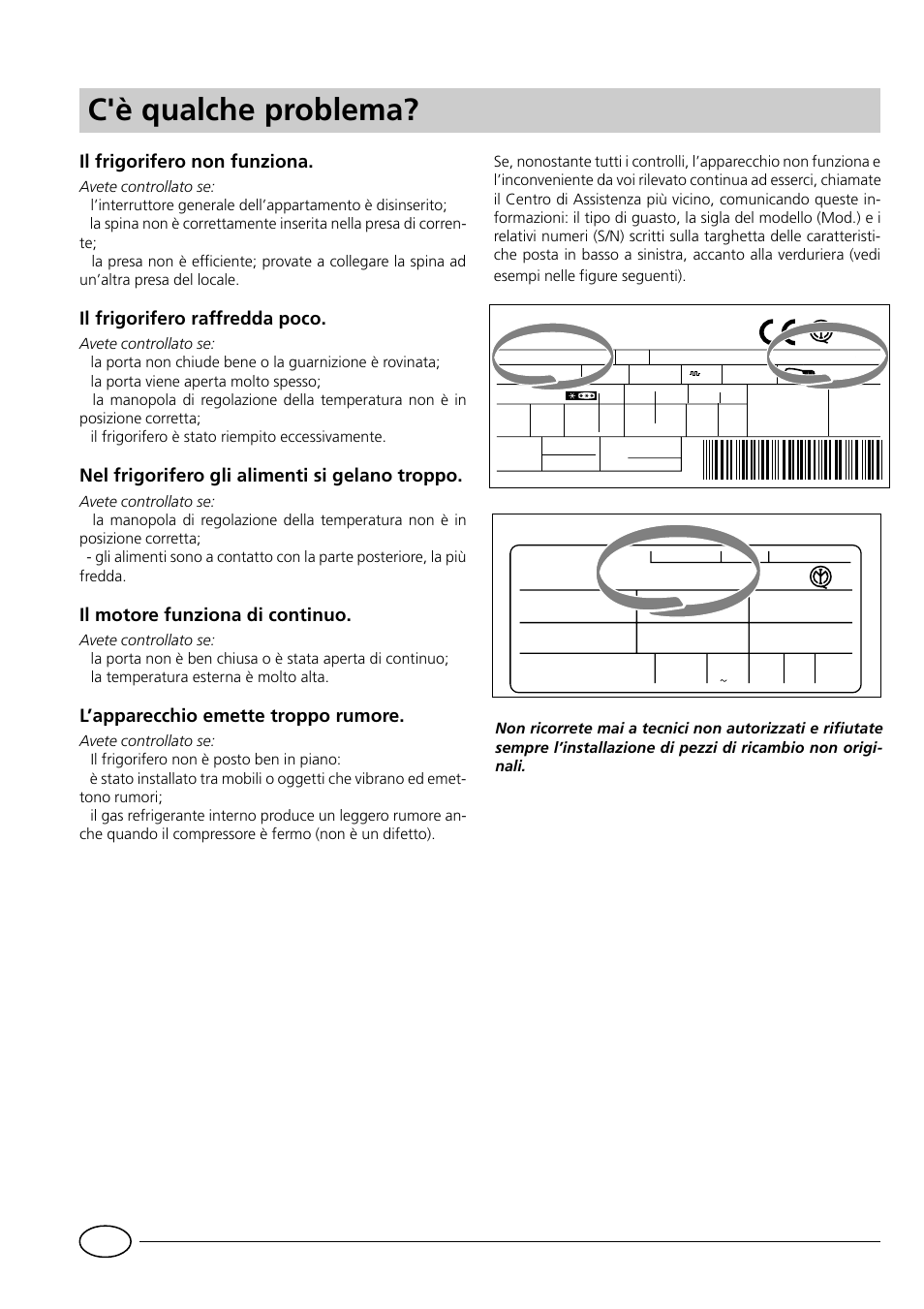 C'è qualche problema, Il frigorifero non funziona, Il frigorifero raffredda poco | Nel frigorifero gli alimenti si gelano troppo, Il motore funziona di continuo, L’apparecchio emette troppo rumore | Indesit RG1142 User Manual | Page 8 / 48