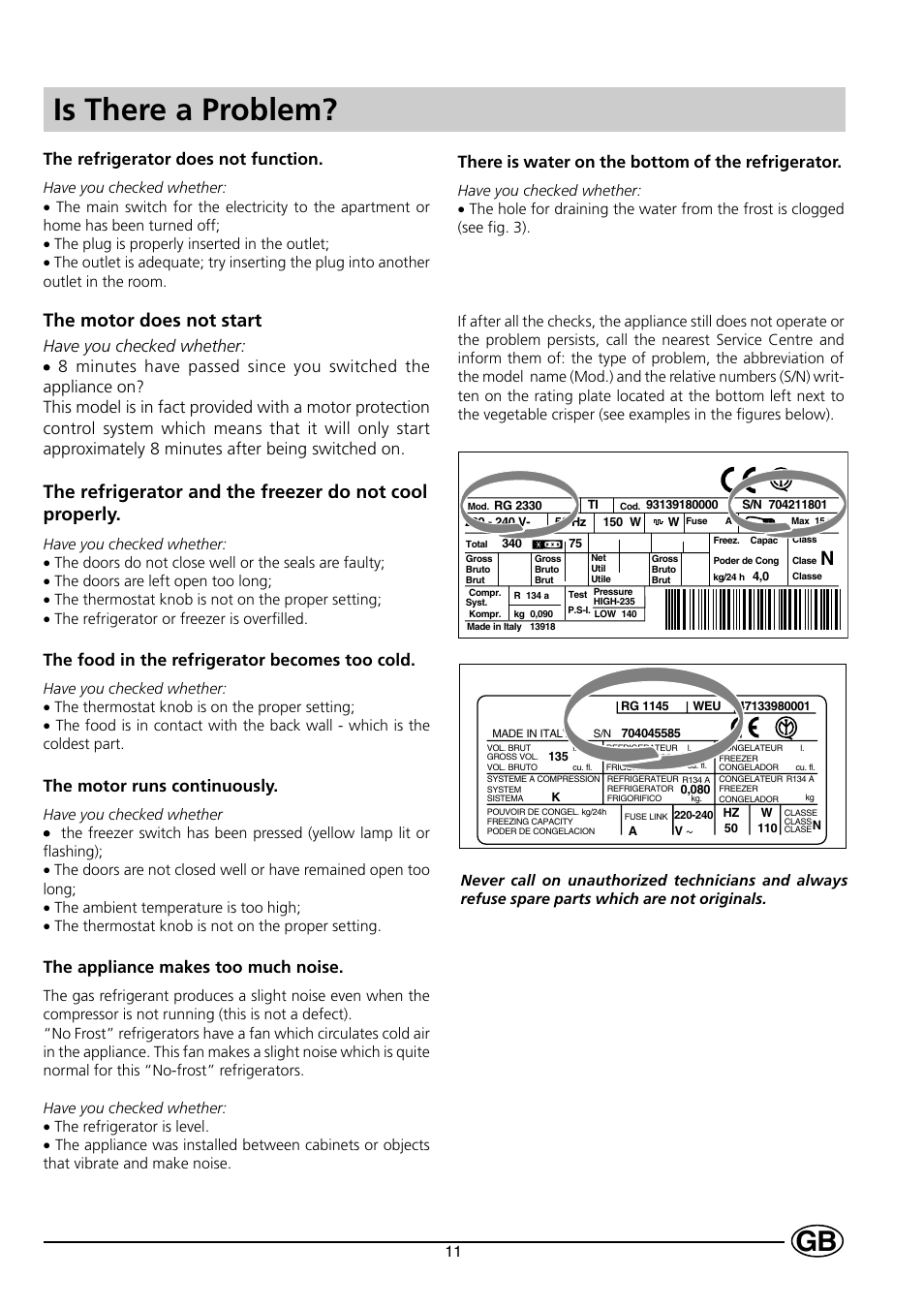 Is there a problem, The motor does not start, The refrigerator does not function | Have you checked whether, The food in the refrigerator becomes too cold, The motor runs continuously, The appliance makes too much noise, There is water on the bottom of the refrigerator | Indesit C 239 NF UK User Manual | Page 13 / 16