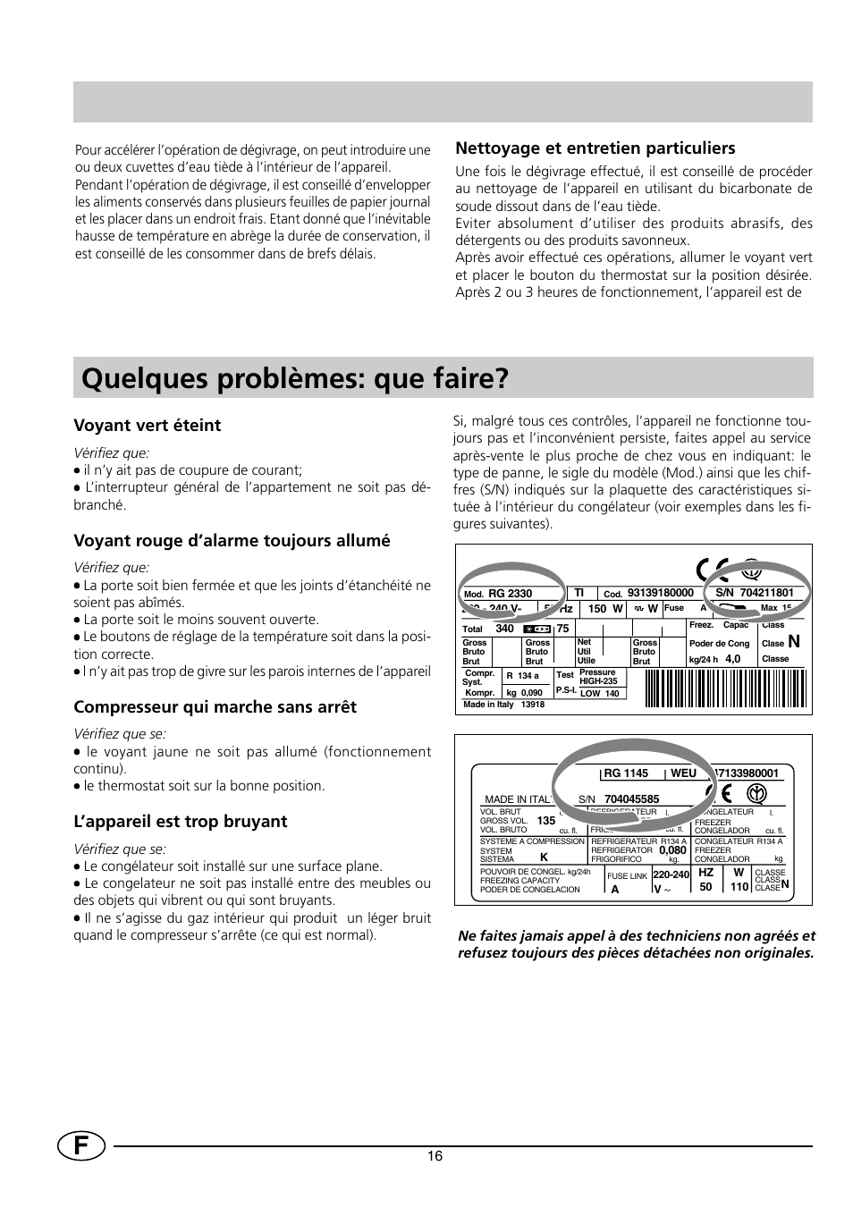 Quelques problèmes: que faire, Nettoyage et entretien particuliers, Voyant vert éteint | Voyant rouge d’alarme toujours allumé, Compresseur qui marche sans arrêt, L’appareil est trop bruyant | Indesit INF 140 - GF 140 User Manual | Page 18 / 48