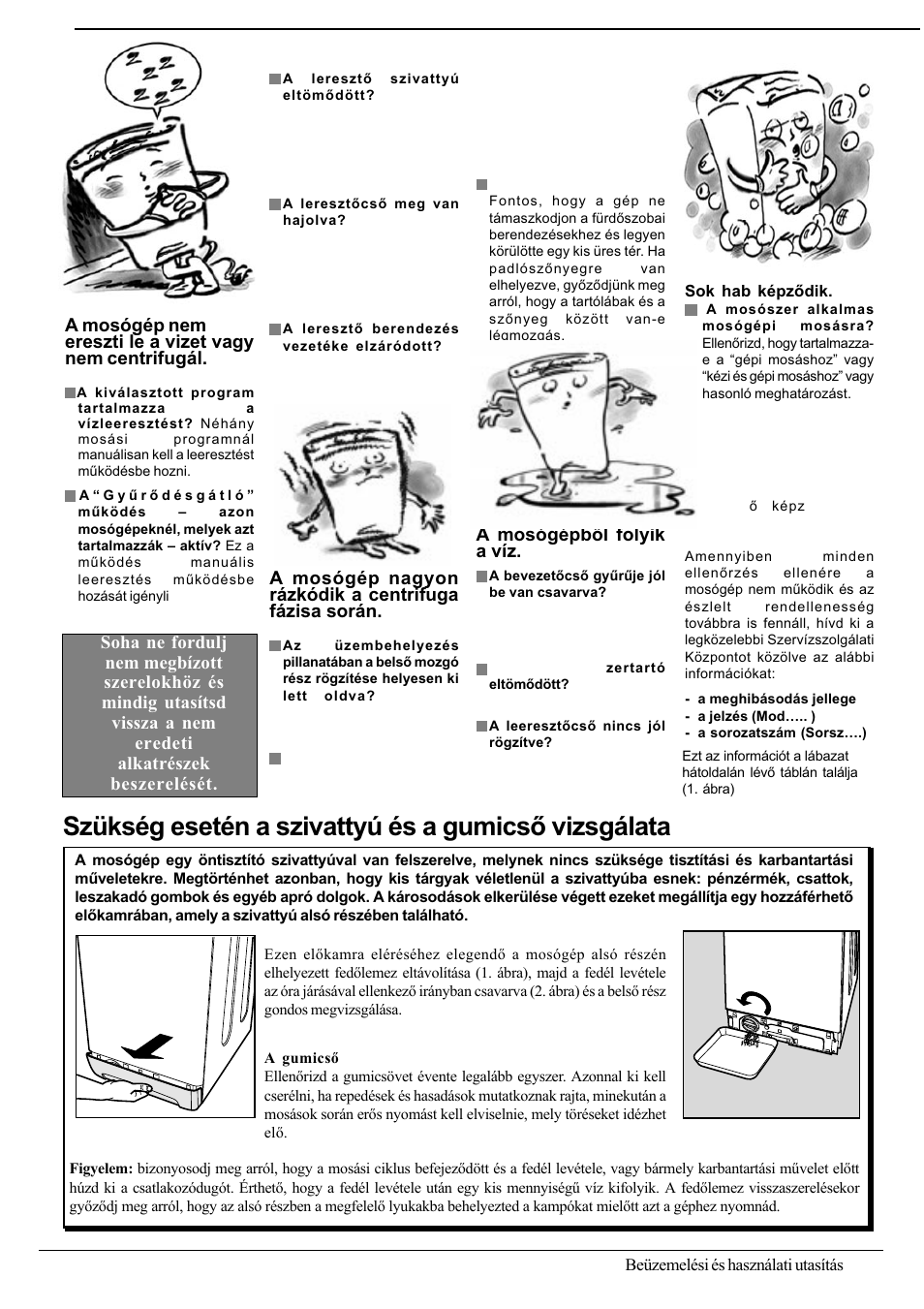 Szükség esetén a szivattyú és a gumicsõ vizsgálata, Ábra 1. ábra, A mosógépbõl folyik a víz | Ariston AT 84 User Manual | Page 61 / 80