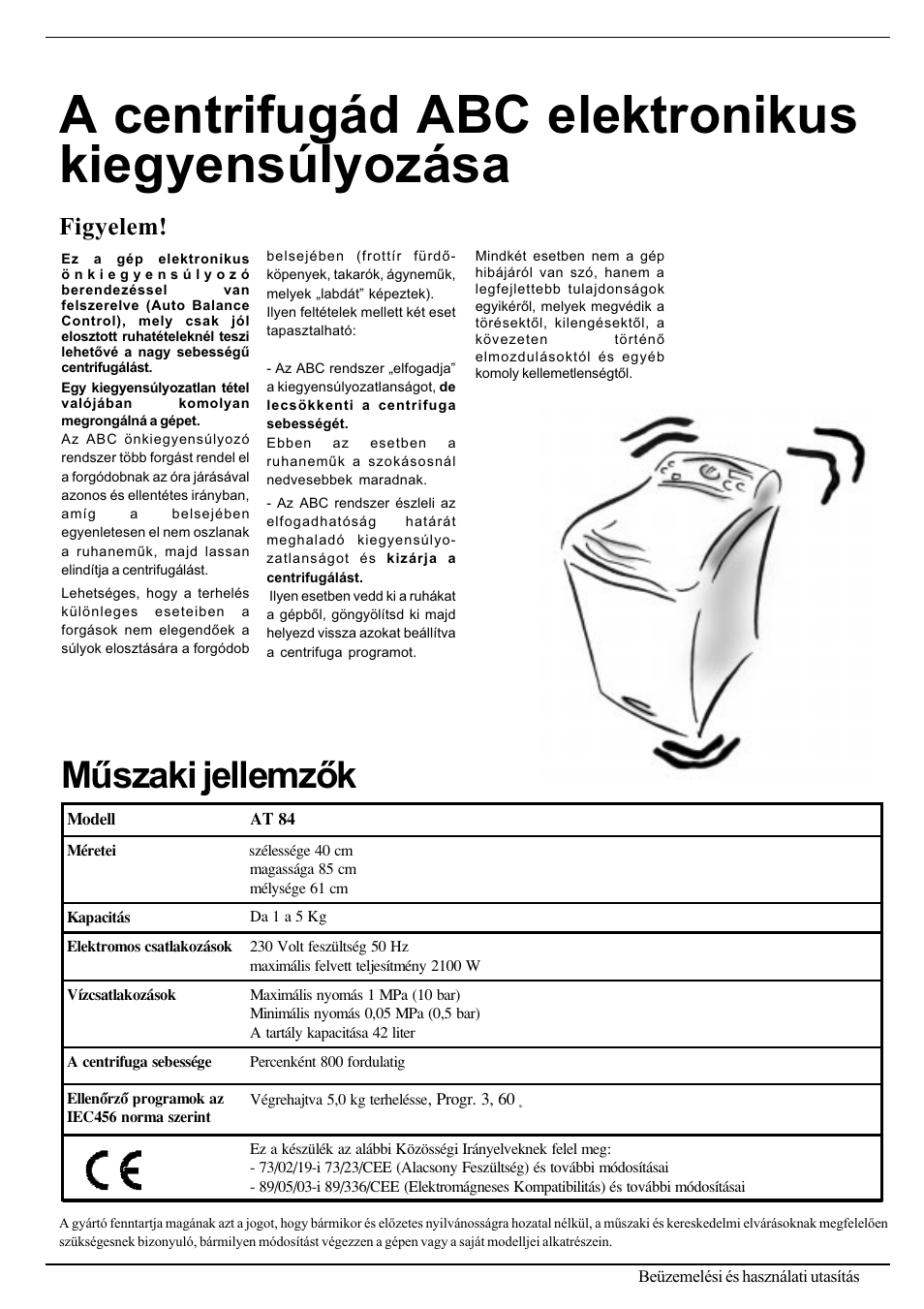 A centrifugád abc elektronikus kiegyensúlyozása, Mûszaki jellemzõk, Ügyelünk a terhelés mennyiségére | Figyelem | Ariston AT 84 User Manual | Page 63 / 80