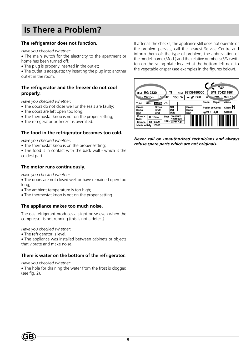 Is there a problem, The refrigerator does not function, The food in the refrigerator becomes too cold | The motor runs continuously, The appliance makes too much noise, There is water on the bottom of the refrigerator | Indesit IN-C 3100 User Manual | Page 10 / 12