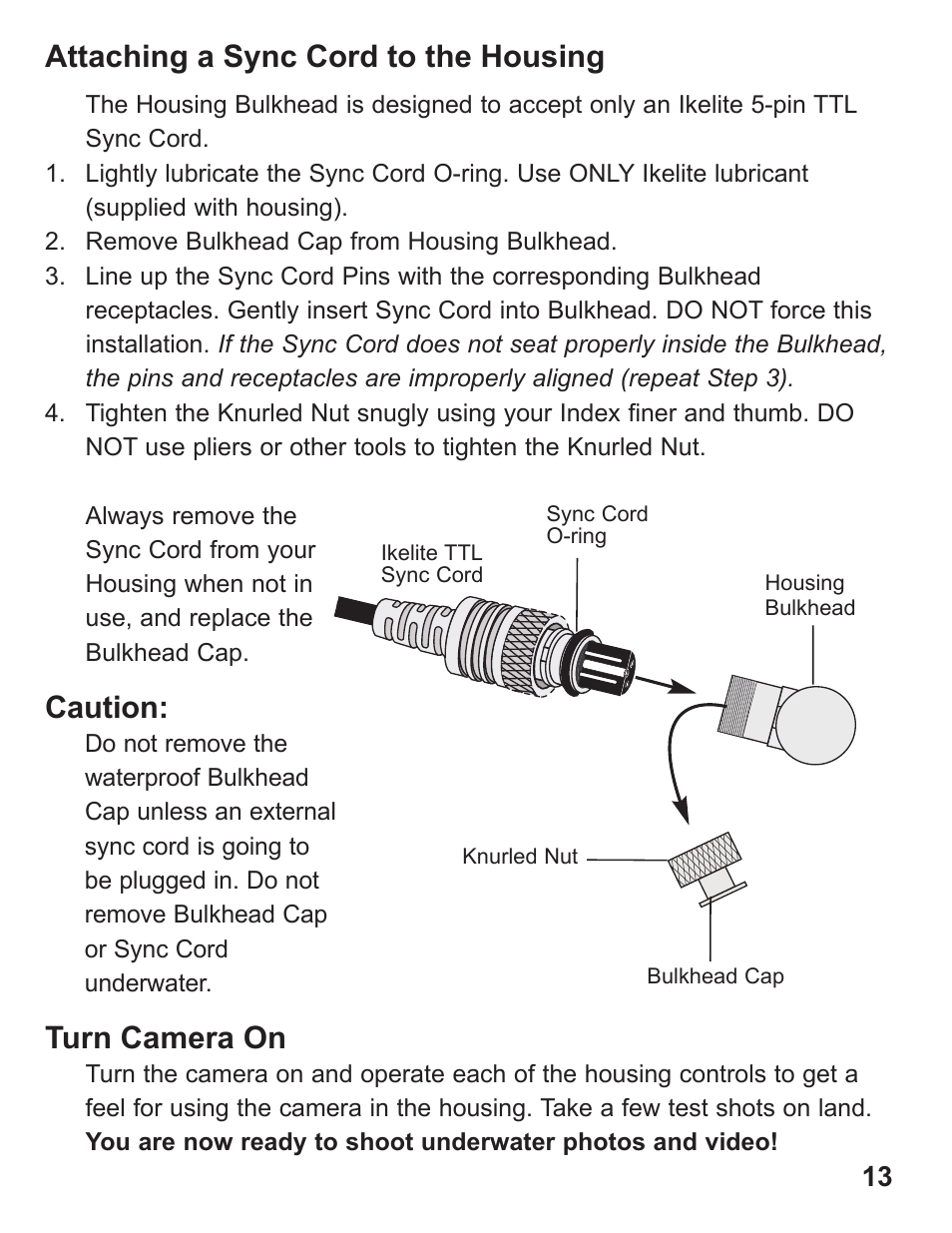 Turn camera on, Attaching a sync cord to the housing, Caution | Ikelite Digital Camera Housing SLR-DC User Manual | Page 13 / 32