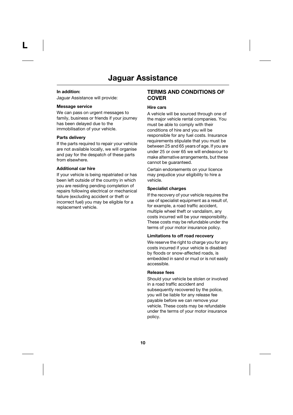 In addition, Message service, Parts delivery | Additional car hire, Terms and conditions of cover, Hire cars, Specialist charges, Limitations to off road recovery, Release fees, Jaguar assistance | Jaguar JJM211099101 User Manual | Page 10 / 24