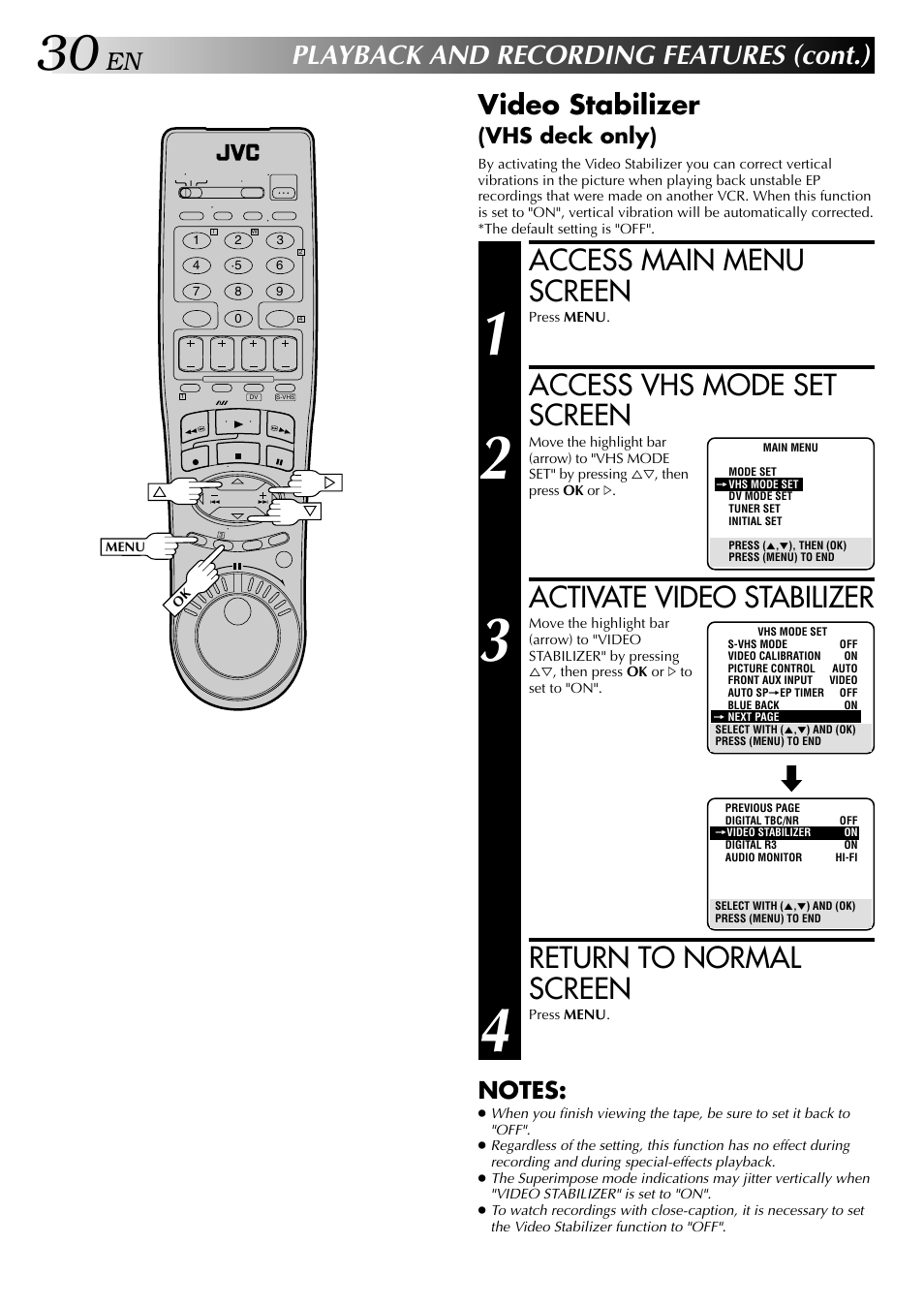 Access main menu screen, Access vhs mode set screen, Activate video stabilizer | Return to normal screen, Playback and recording features (cont.), Video stabilizer, Vhs deck only) | JVC SR-VS20U User Manual | Page 30 / 76