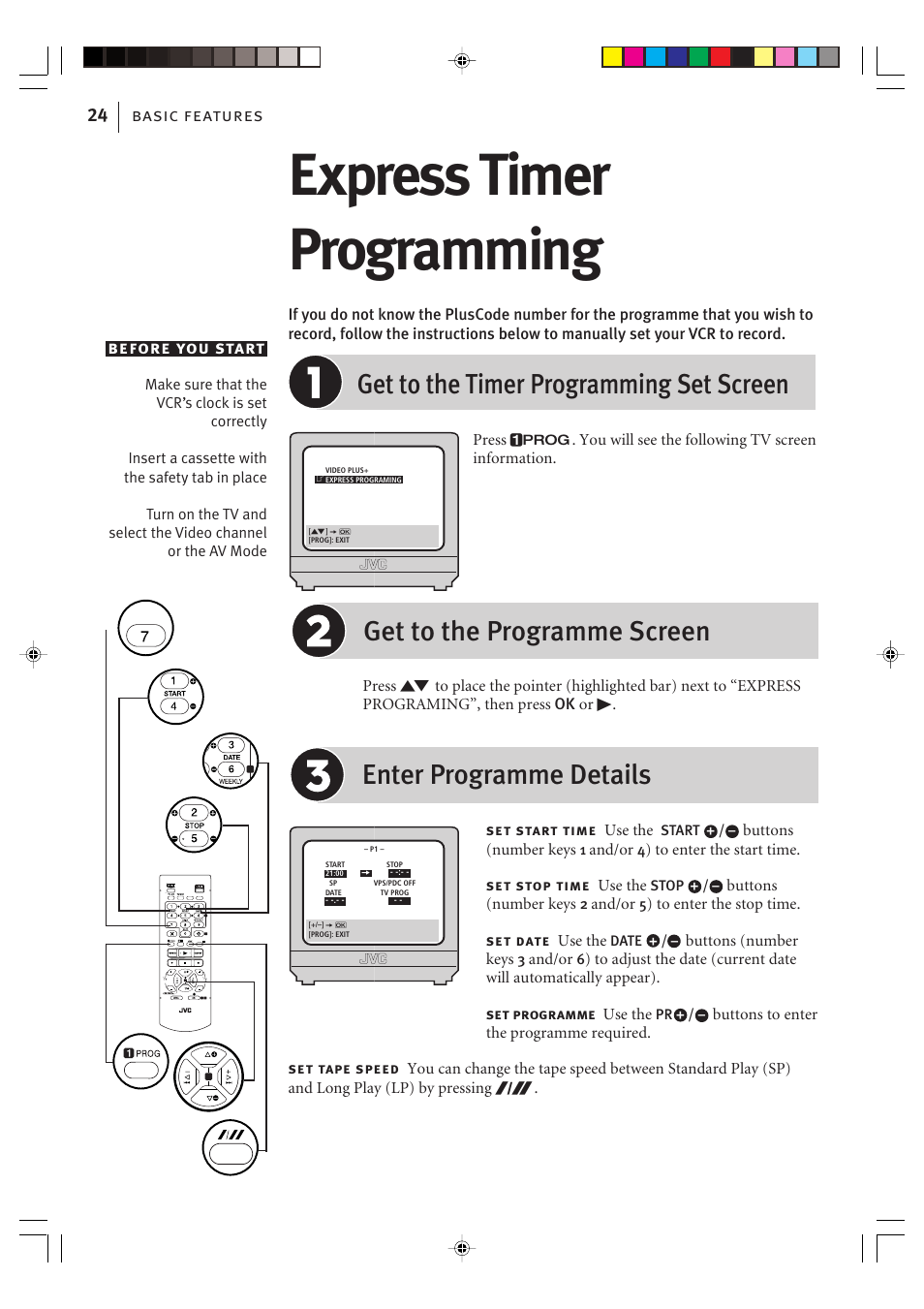 Express timer programming, Get to the timer programming set screen, Get to the programme screen | Enter programme details, Basic features 24 before you start | JVC VIDEO PLUS HR-S6965EK User Manual | Page 24 / 60
