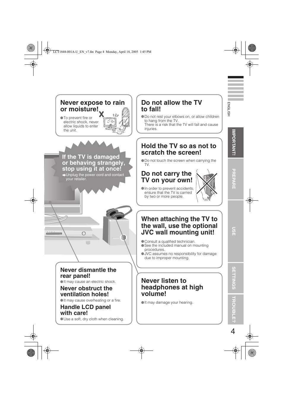 Never expose to rain or moisture, Hold the tv so as not to scratch the screen, Do not carry the tv on your own | Never listen to headphones at high volume, Never obstruct the ventilation holes, Handle lcd panel with care | JVC DYNAPIX LT-32S60BU User Manual | Page 5 / 35