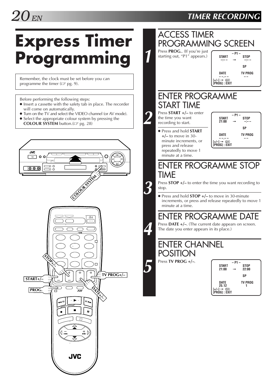 Express timer programming, Access timer programming screen, Enter programme start time | Enter programme stop time, Enter programme date, Enter channel position, Timer recording | JVC HR-J657MS User Manual | Page 20 / 44