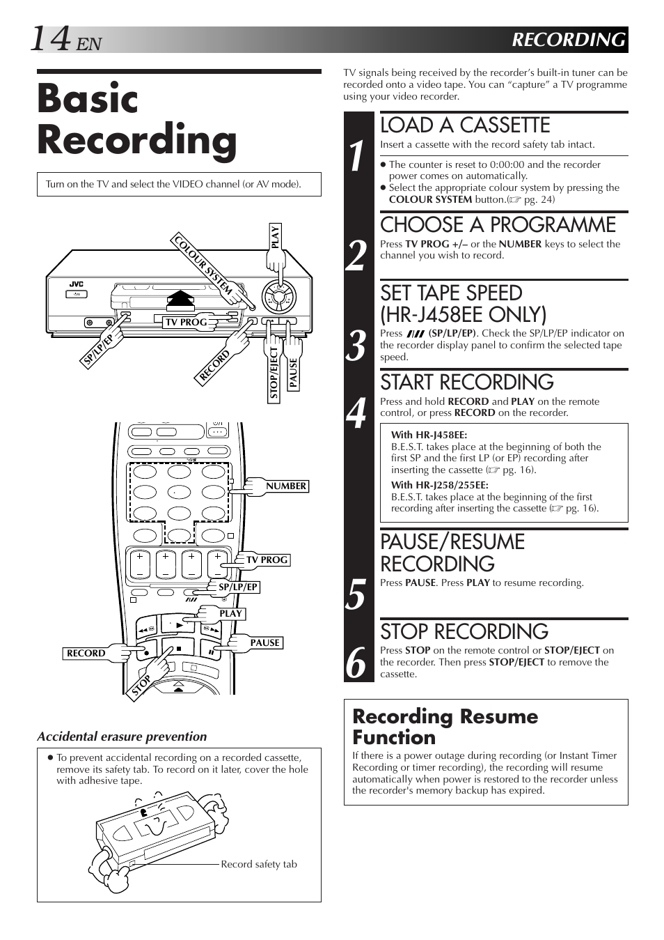 Basic recording, Load a cassette, Choose a programme | Set tape speed (hr-j458ee only), Start recording, Pause/resume recording, Stop recording, Recording, Recording resume function | JVC HR-J255EE User Manual | Page 14 / 40