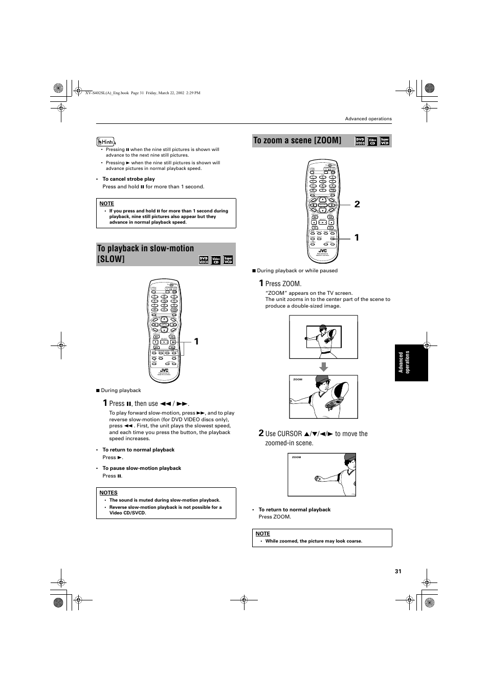 Press 8, then use 1, Press zoom, Use cursor 5/∞/2/3 to move the zoomed-in scene | Advance d operations, Advanced operations, While zoomed, the picture may look coarse | JVC GNT0013-014A User Manual | Page 33 / 60