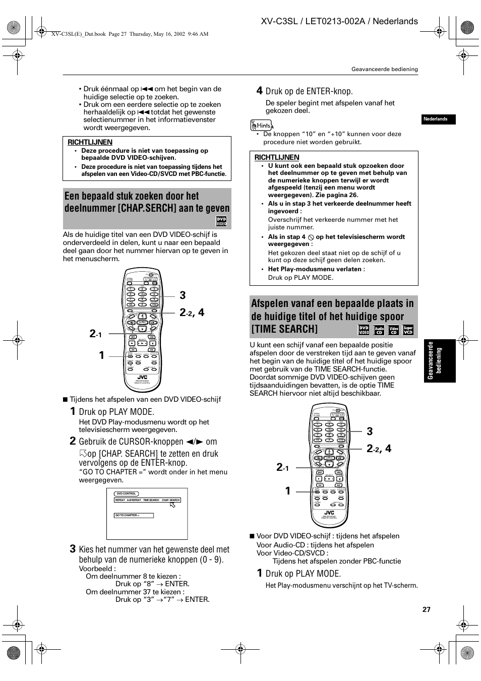 Druk op play mode, Druk op de enter-knop, Tijdens het afspelen van een dvd video-schijf | Voorbeeld : om deelnummer 8 te kiezen : druk op “8, Enter. om deelnummer 37 te kiezen : druk op “3, Enter, Richtlijnen, Ge av an ce er de be dien ing | JVC XV-C3SL User Manual | Page 145 / 177