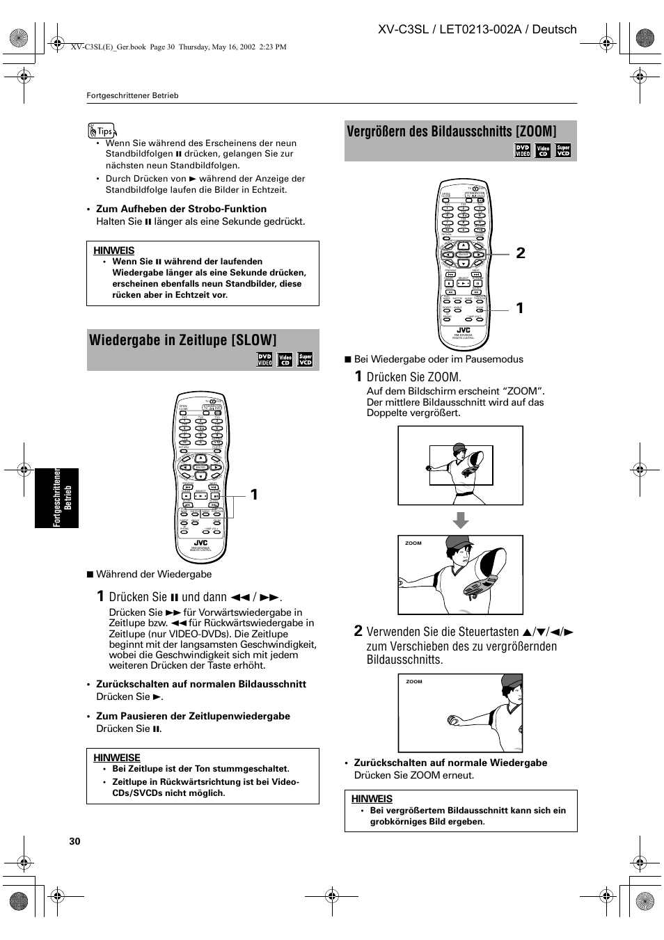 Wiedergabe in zeitlupe [slow, Vergrößern des bildausschnitts [zoom, Drücken sie 8 und dann 1 | Drücken sie zoom, Während der wiedergabe, Bei wiedergabe oder im pausemodus, Hinweise, Hinweis, Fort geschr ittene r betrieb, Fortgeschrittener betrieb | JVC XV-C3SL User Manual | Page 34 / 177