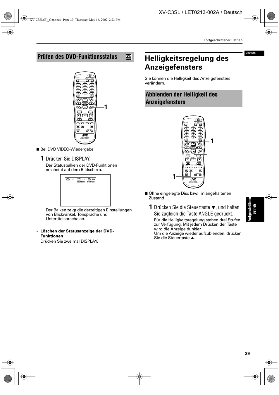 Helligkeitsregelung des anzeigefensters, Prüfen des dvd-funktionsstatus, Abblenden der helligkeit des anzeigefensters | Drücken sie display, Bei dvd video-wiedergabe, Ohne eingelegte disc bzw. im angehaltenen zustand, Fort geschr ittene r betrieb, Fortgeschrittener betrieb, Deutsch | JVC XV-C3SL User Manual | Page 43 / 177