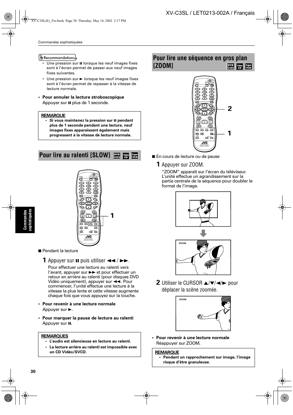 Pour lire au ralenti [slow, Pour lire une séquence en gros plan [zoom, Appuyer sur 8 puis utiliser 1 | Appuyer sur zoom, Pendant la lecture, En cours de lecture ou de pause, Remarques, Remarque, Comm and es sophistiqu é es, Commandes sophistiquées | JVC XV-C3SL User Manual | Page 91 / 177