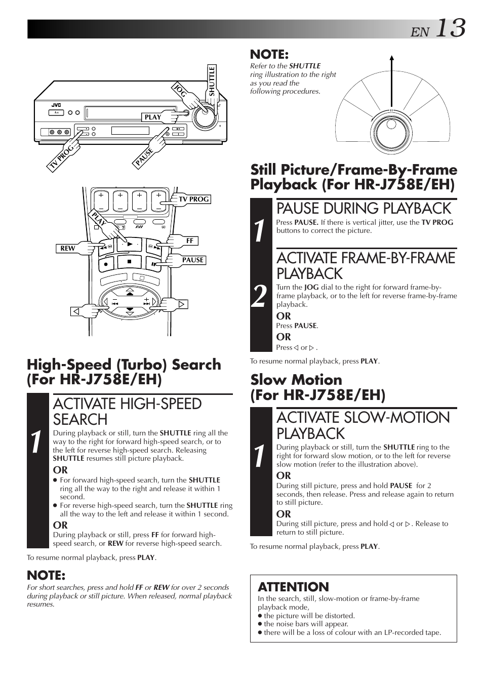 Activate slow-motion playback, Pause during playback, Activate frame-by-frame playback | Activate high-speed search, Slow motion (for hr-j758e/eh), High-speed (turbo) search (for hr-j758e/eh), Attention | JVC HR-DD858EH User Manual | Page 13 / 64