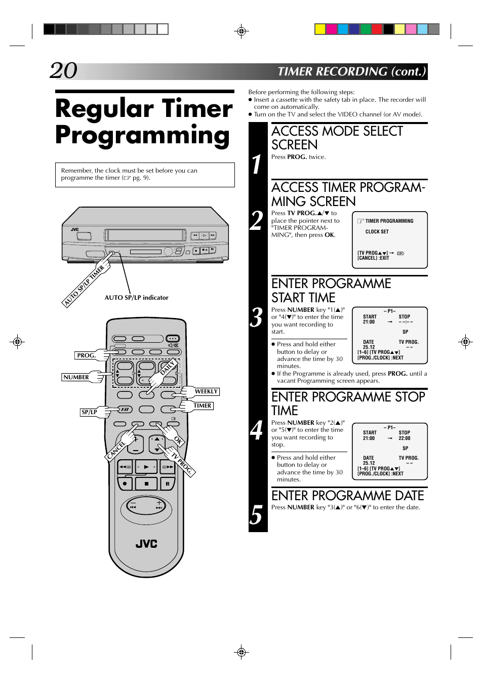 Regular timer programming, Access mode select screen, Access timer program- ming screen | Enter programme start time, Enter programme stop time, Enter programme date, Timer recording (cont.) | JVC HR-J231SA User Manual | Page 20 / 32
