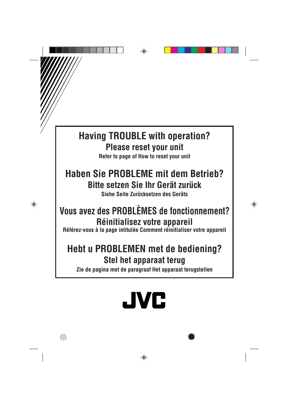 Having trouble with operation, Haben sie probleme mit dem betrieb, Vous avez des problèmes de fonctionnement | Hebt u problemen met de bediening, Please reset your unit, Bitte setzen sie ihr gerät zurück, Réinitialisez votre appareil, Stel het apparaat terug | JVC KD-SX878R User Manual | Page 46 / 46