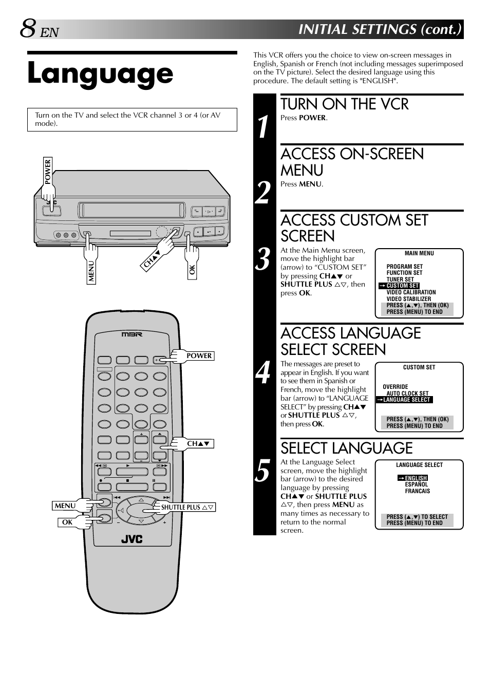 Language, Turn on the vcr, Access on-screen menu | Access custom set screen, Access language select screen, Select language, Initial settings (cont.) | JVC HR-J443U User Manual | Page 8 / 48