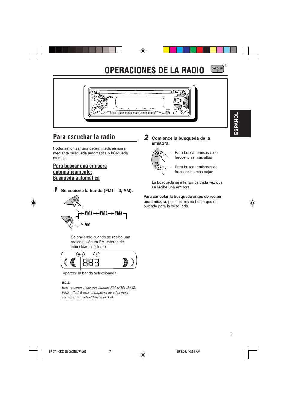 Operaciones de la radio, Para escuchar la radio, Esp añol | Seleccione la banda (fm1 – 3, am), Comience la búsqueda de la emisora, Fm1 fm2 fm3 am | JVC KD-S6060 User Manual | Page 27 / 82