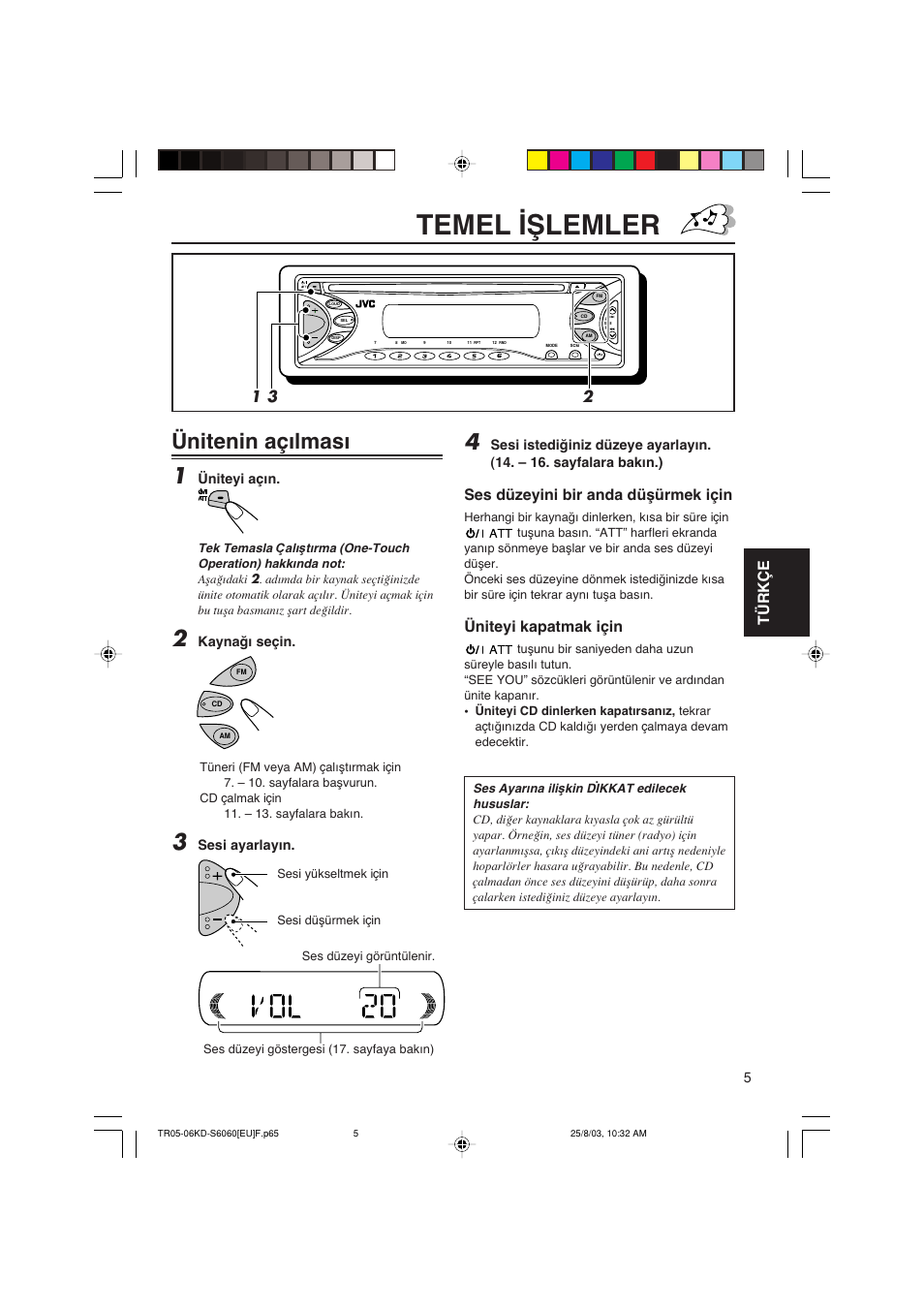 Temel ∑∏lemler, Ünitenin açωlmasω 1, Türkçe | Ses düzeyini bir anda düπürmek için, Üniteyi kapatmak için | JVC KD-S6060 User Manual | Page 65 / 82