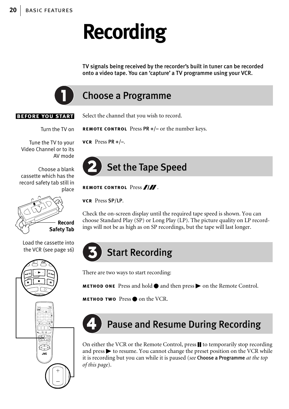 Recording, Choose a programme, Set the tape speed | Start recording, Pause and resume during recording, Basic features 20 before you start, Select the channel that you wish to record, Press, Or the number keys, There are two ways to start recording | JVC HR-J580EK User Manual | Page 20 / 56