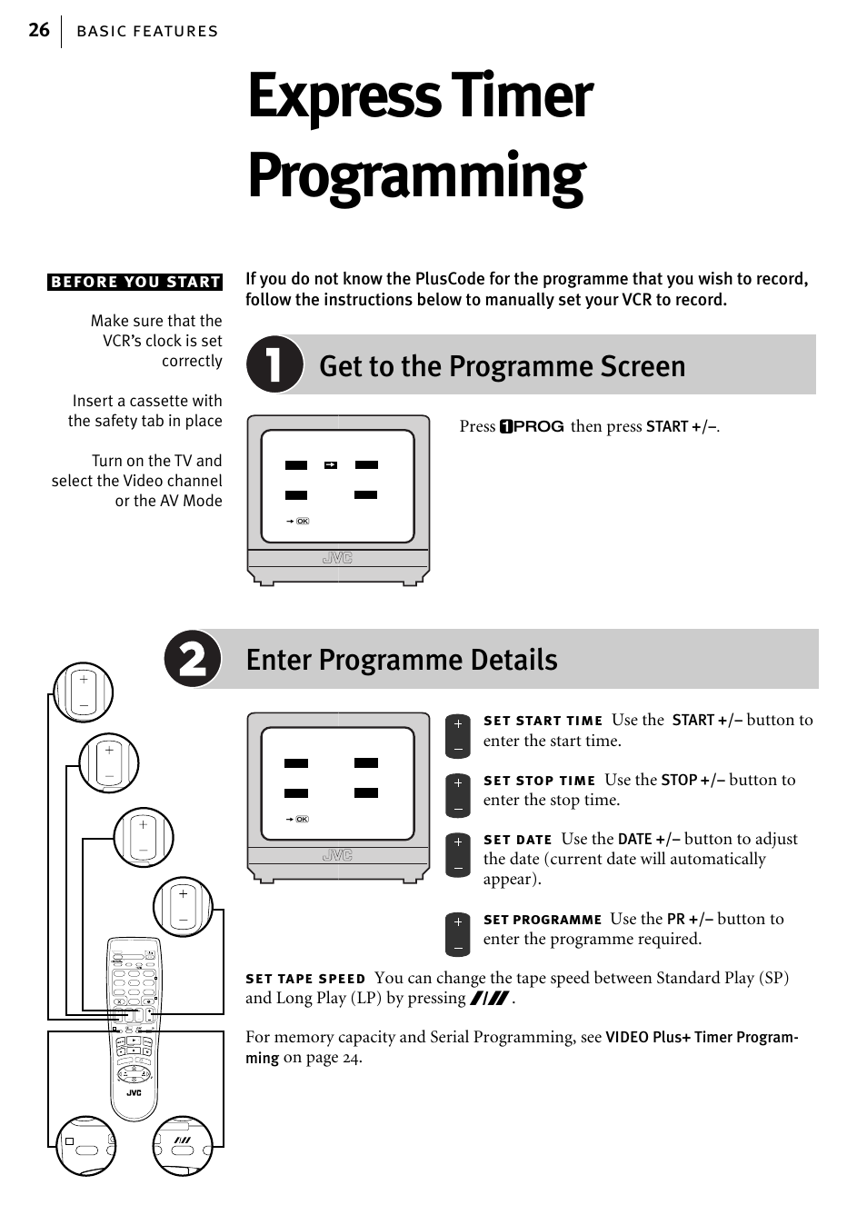 Express timer programming, Get to the programme screen, Enter programme details | Basic features 26 before you start, Press p then press, Use the, Button to enter the start time, Button to enter the stop time, Button to enter the programme required, On page 24 | JVC HR-J580EK User Manual | Page 26 / 56