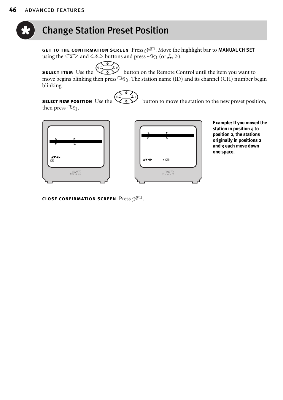 Change station preset position, Advanced features 46, Press m. move the highlight bar to | Using the a and b buttons and press o (or e), Use the, Press m, Get to the confirmation screen, Select item, Select new position, Close confirmation screen | JVC HR-J580EK User Manual | Page 46 / 56